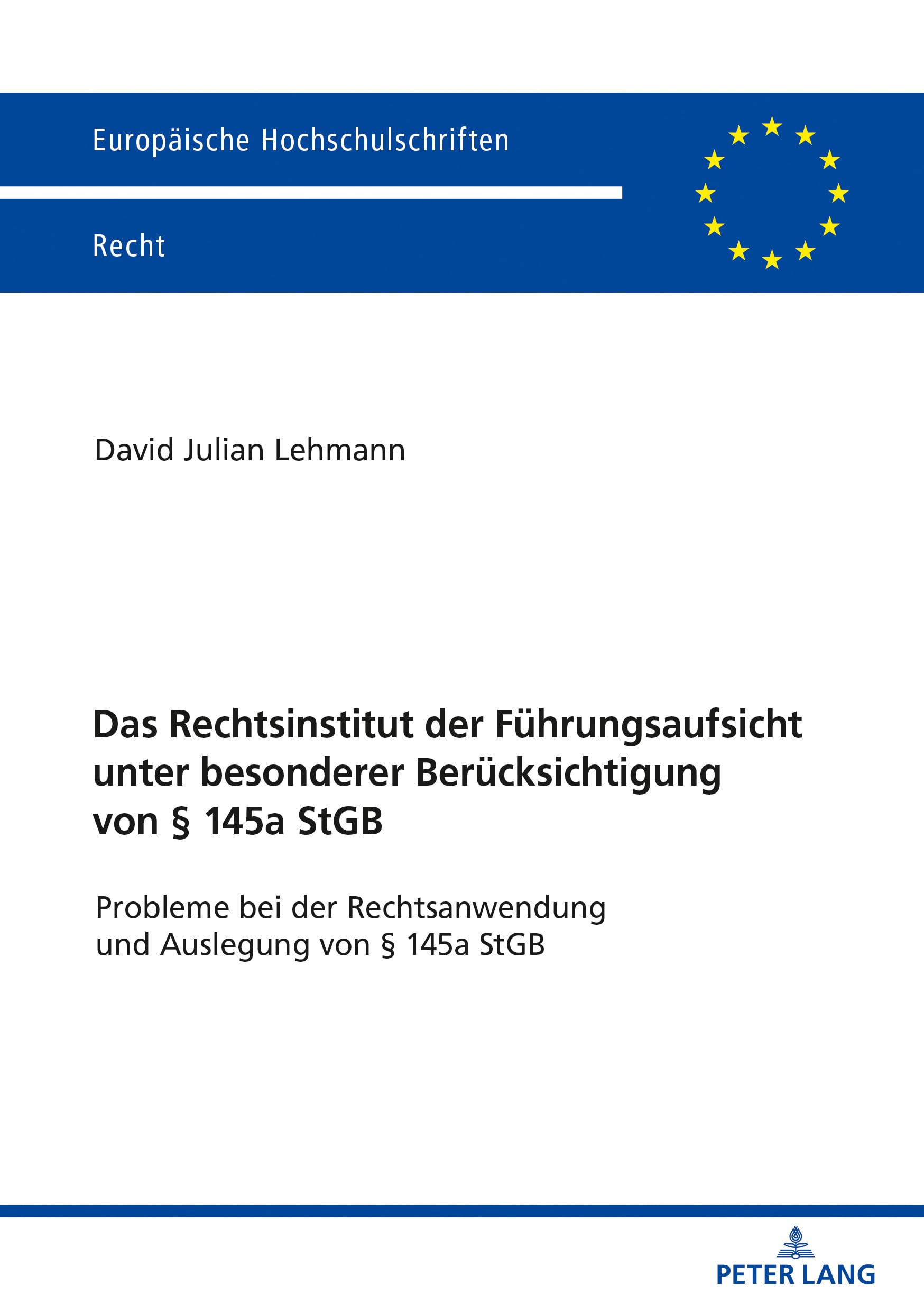 Das Rechtsinstitut der Führungsaufsicht unter besonderer Berücksichtigung von § 145a StGB: Probleme bei der Rechtsanwendung und Auslegung von § 145a ... Hochschulschriften Recht, Band 6195) Law