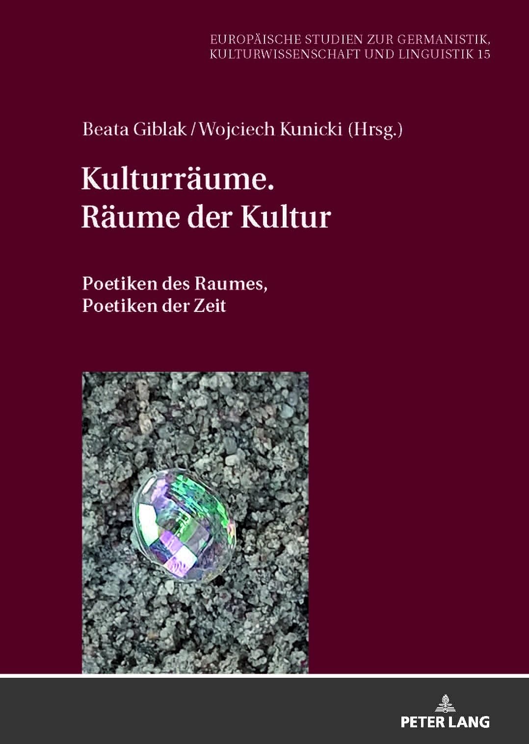 Kulturräume. Räume der Kultur: Poetiken des Raumes, Poetiken der Zeit (Europäische Studien zur Germanistik, Kulturwissenschaft und Linguistik, Band 2) Poetry