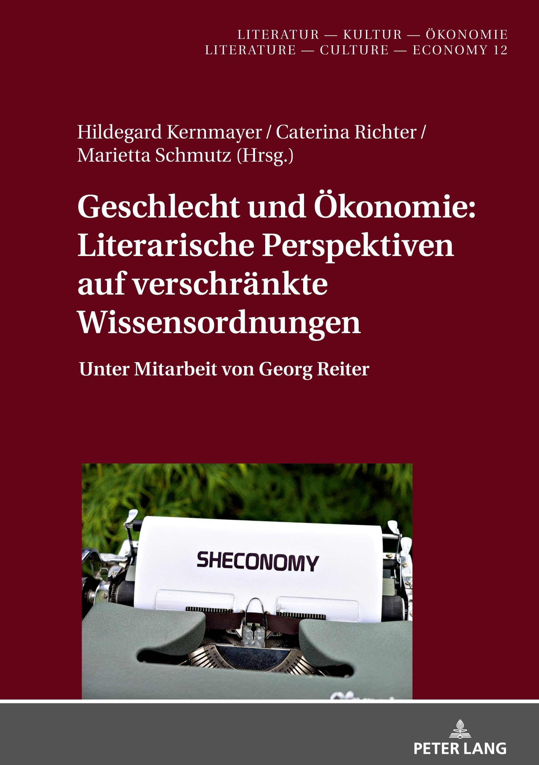 Geschlecht und Ökonomie: Literarische Perspektiven auf verschränkte Wissensordnungen: Unter Mitarbeit von Georg Reiter (Literatur – Kultur – Ökonomie / Literature – Culture – Economy, Band 12) Books