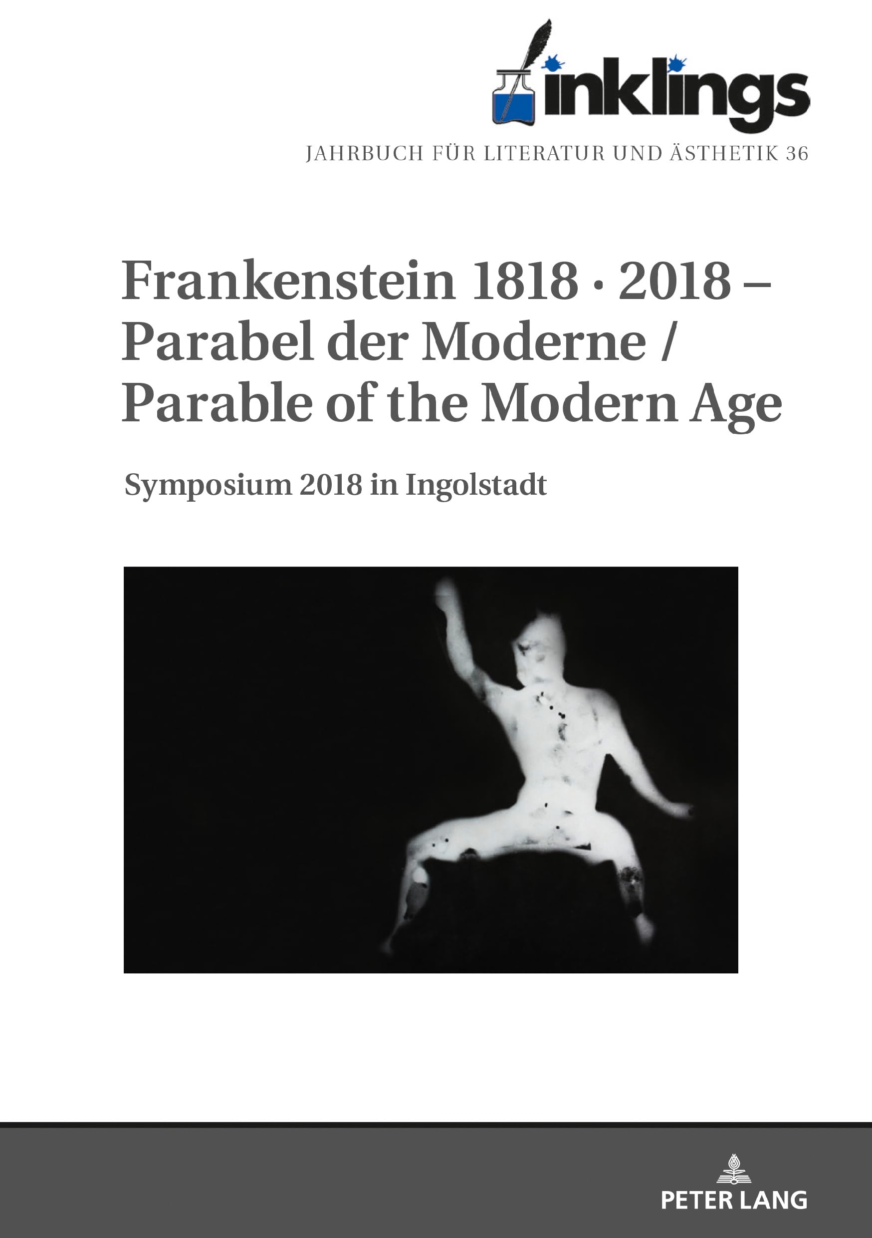 inklings – Jahrbuch für Literatur und Ästhetik: Frankenstein 1818 · 2018 - Parabel der Moderne / Parable of the Modern Age. Symposium 2018 in Ingolstadt Contemporary literature Books