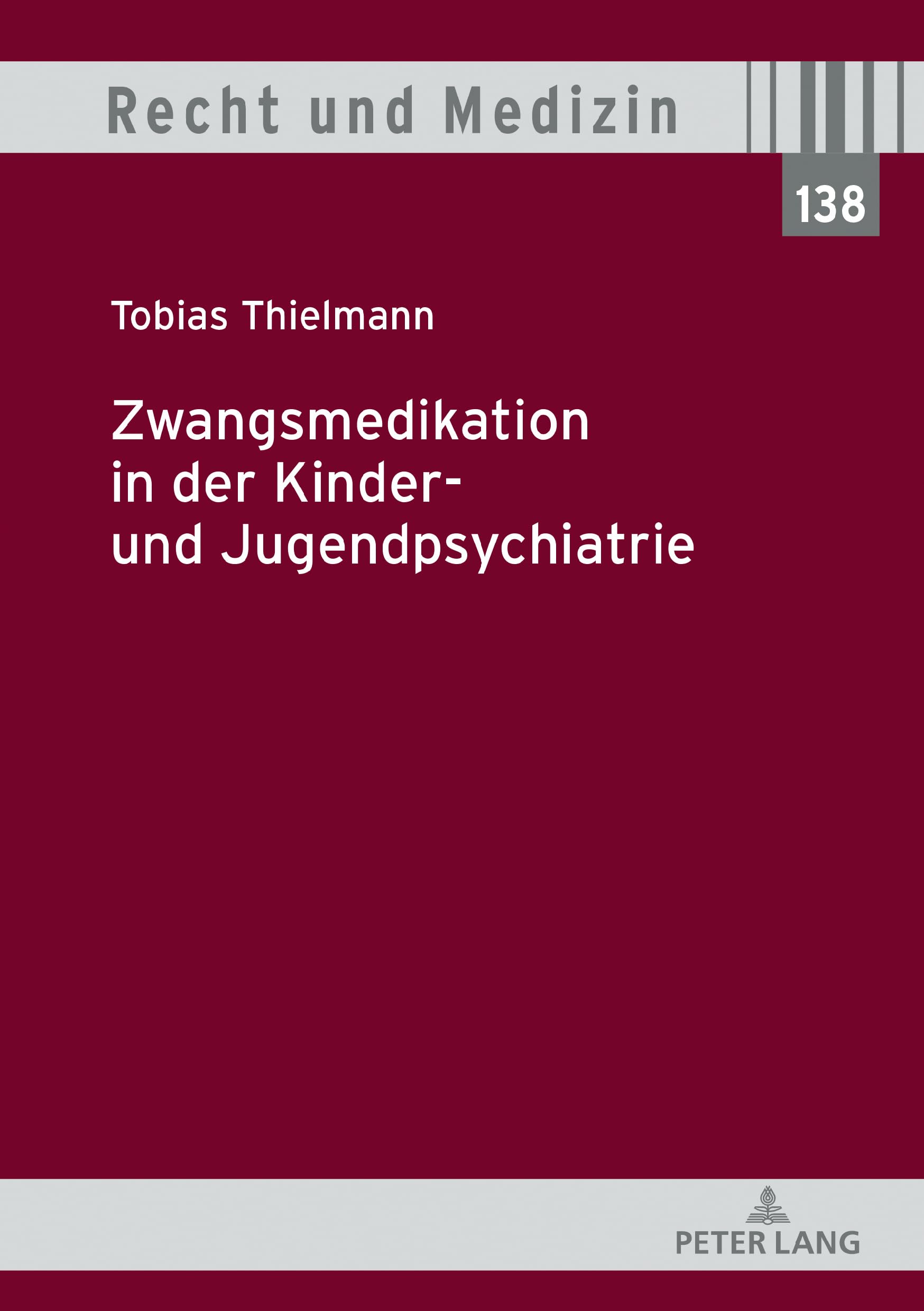 Zwangsmedikation in der Kinder- und Jugendpsychiatrie: Dissertationsschrift (Recht und Medizin, Band 138) Medicine