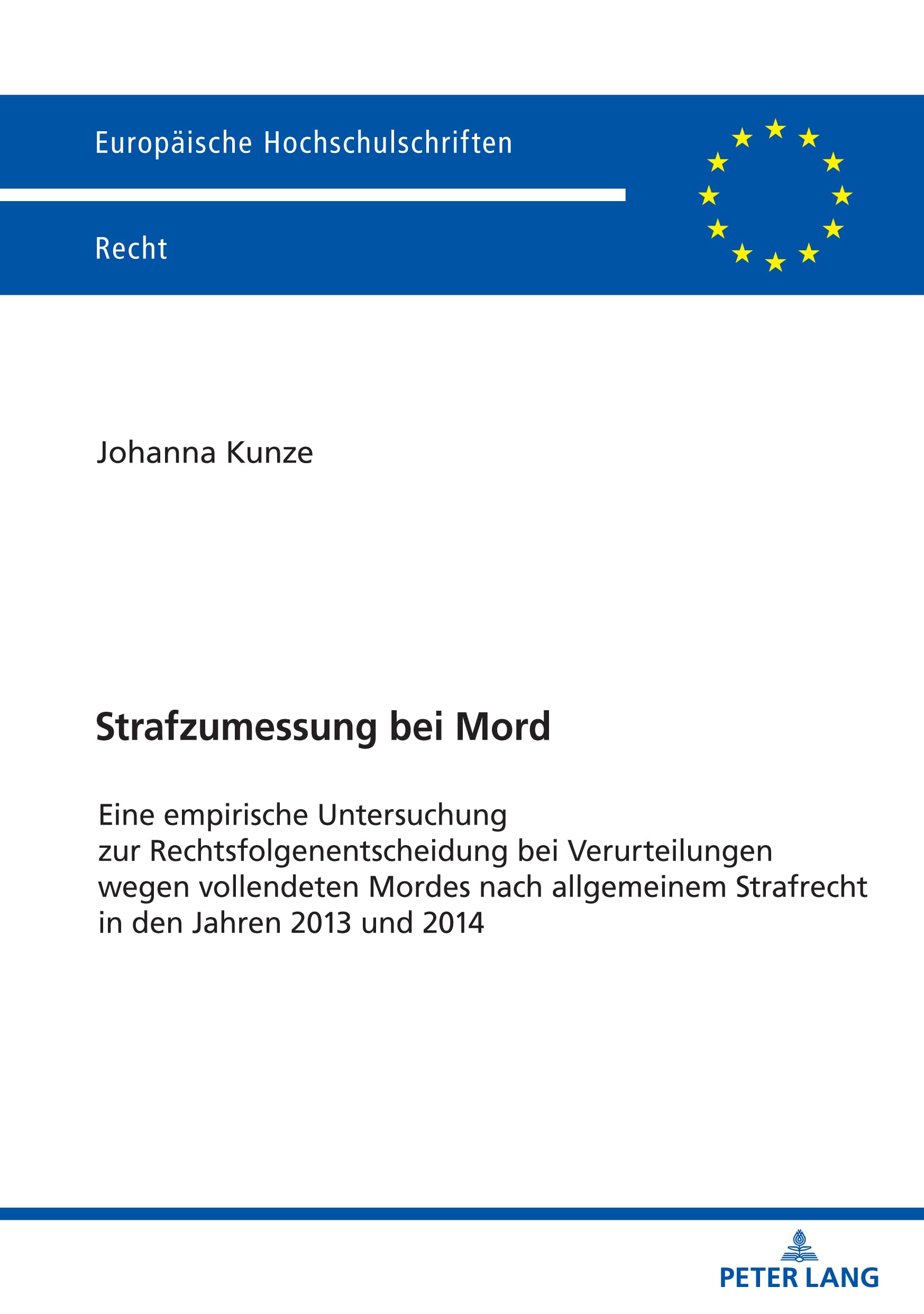 Strafzumessung bei Mord: Eine empirische Untersuchung zur Rechtsfolgenentscheidung bei Verurteilungen wegen vollendeten Mordes nach allgemeinem ... Hochschulschriften Recht, Band 6213) Law