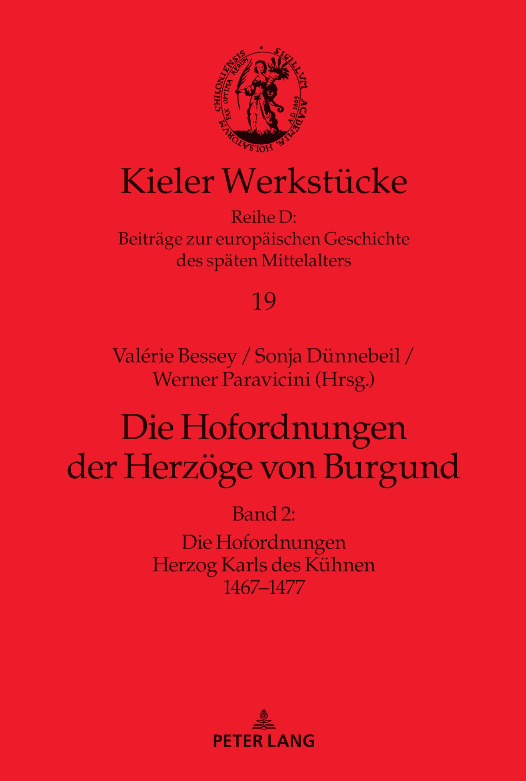 Die Hofordnungen der Herzöge von Burgund: Band 2: Die Hofordnungen Herzog Karls des Kühnen 1467–1477 (Kieler Werkstücke, Band 2) Politics & History