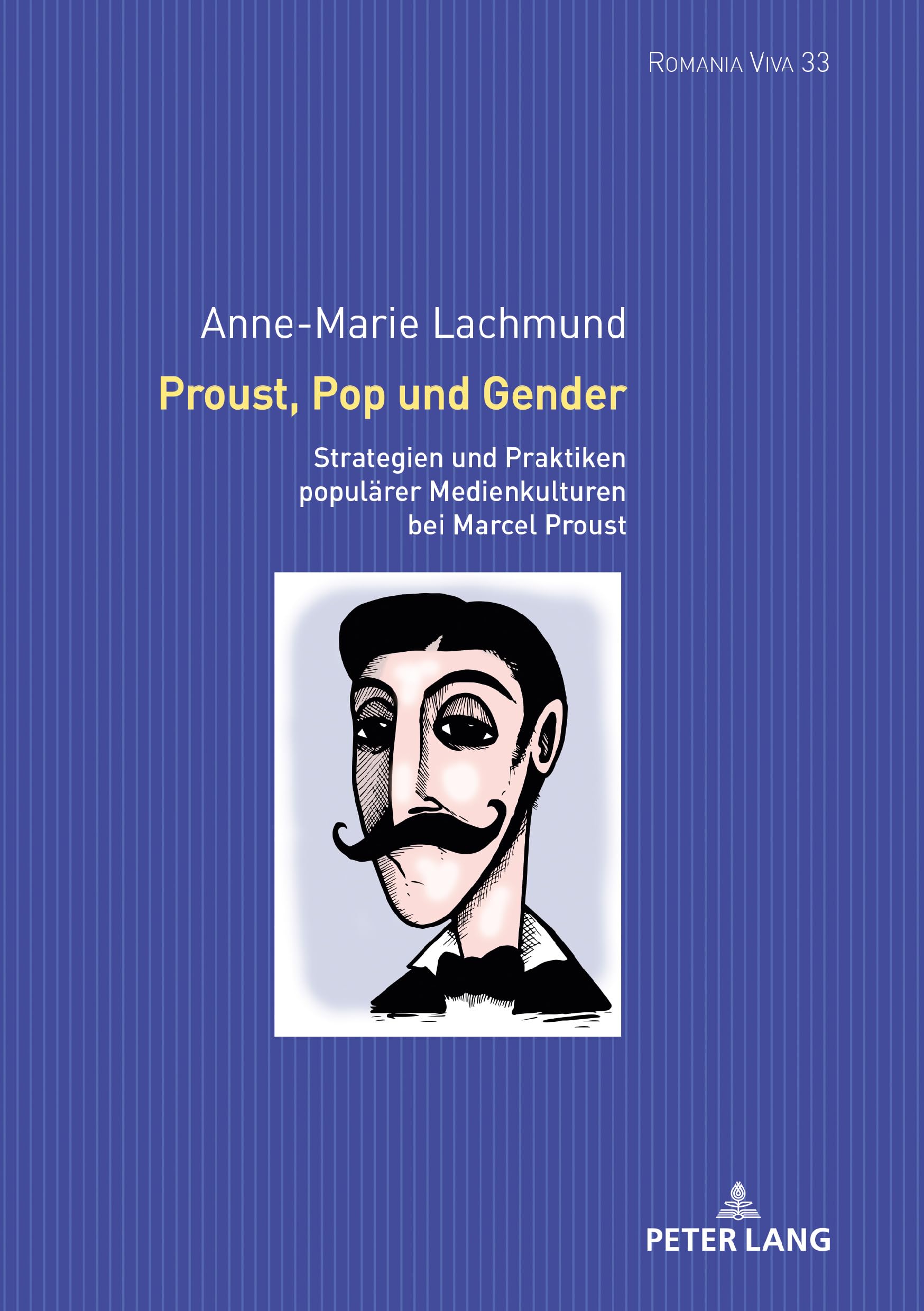 Proust, Pop und Gender: Strategien und Praktiken populärer Medienkulturen bei Marcel Proust (Romania Viva, Band 33) Books