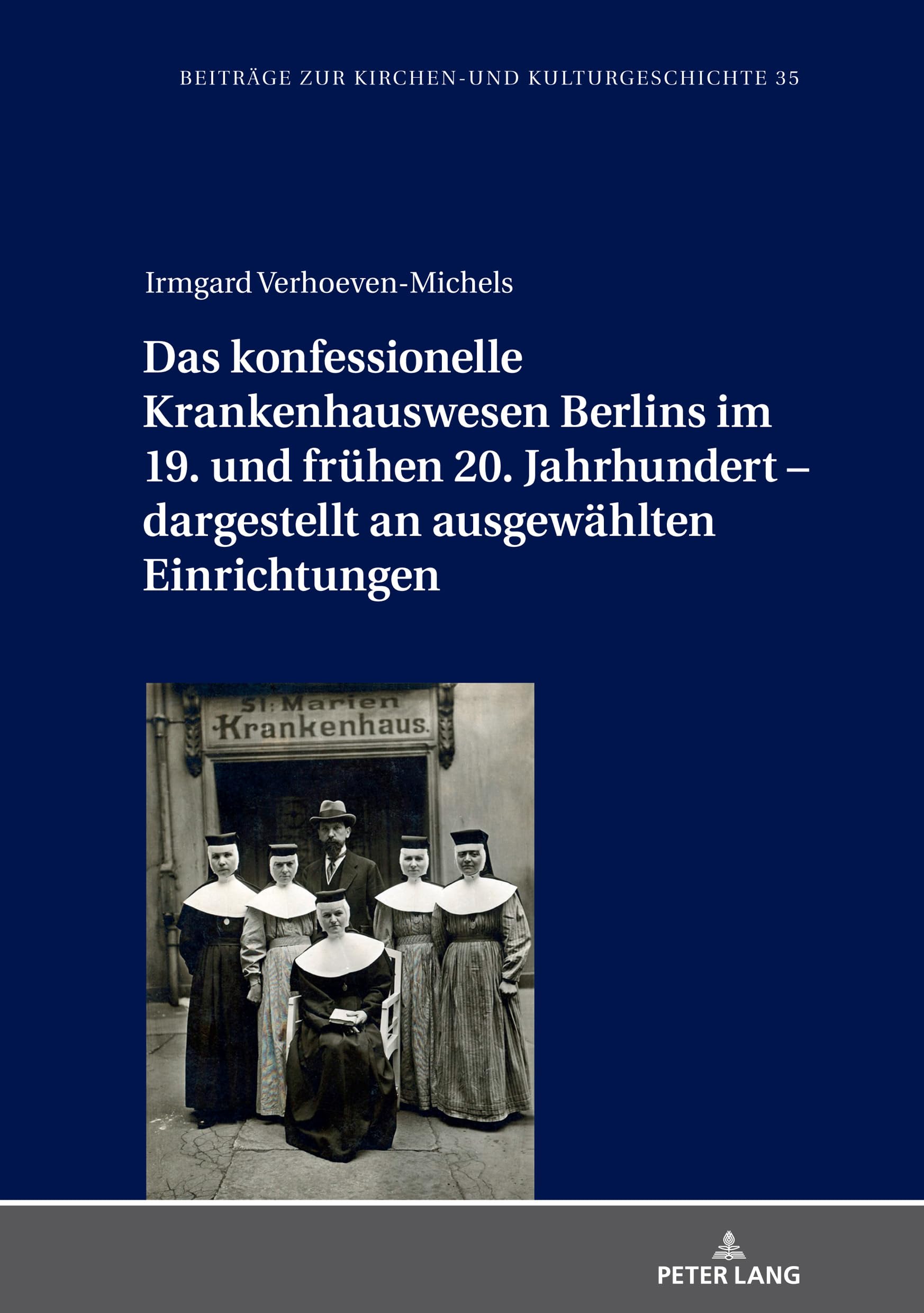 Das konfessionelle Krankenhauswesen Berlins im 19. und frühen 20. Jahrhundert - dargestellt an ausgewählten Einrichtungen book