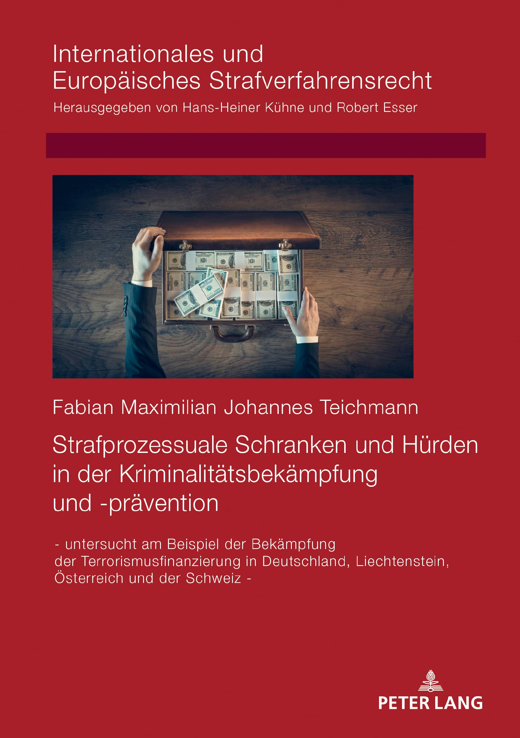 Strafprozessuale Schranken und Hürden in der Kriminalitätsbekämpfung und -prävention: - untersucht am Beispiel der Bekämpfung der ... Europäisches Strafverfahrensrecht, Band 19) Law