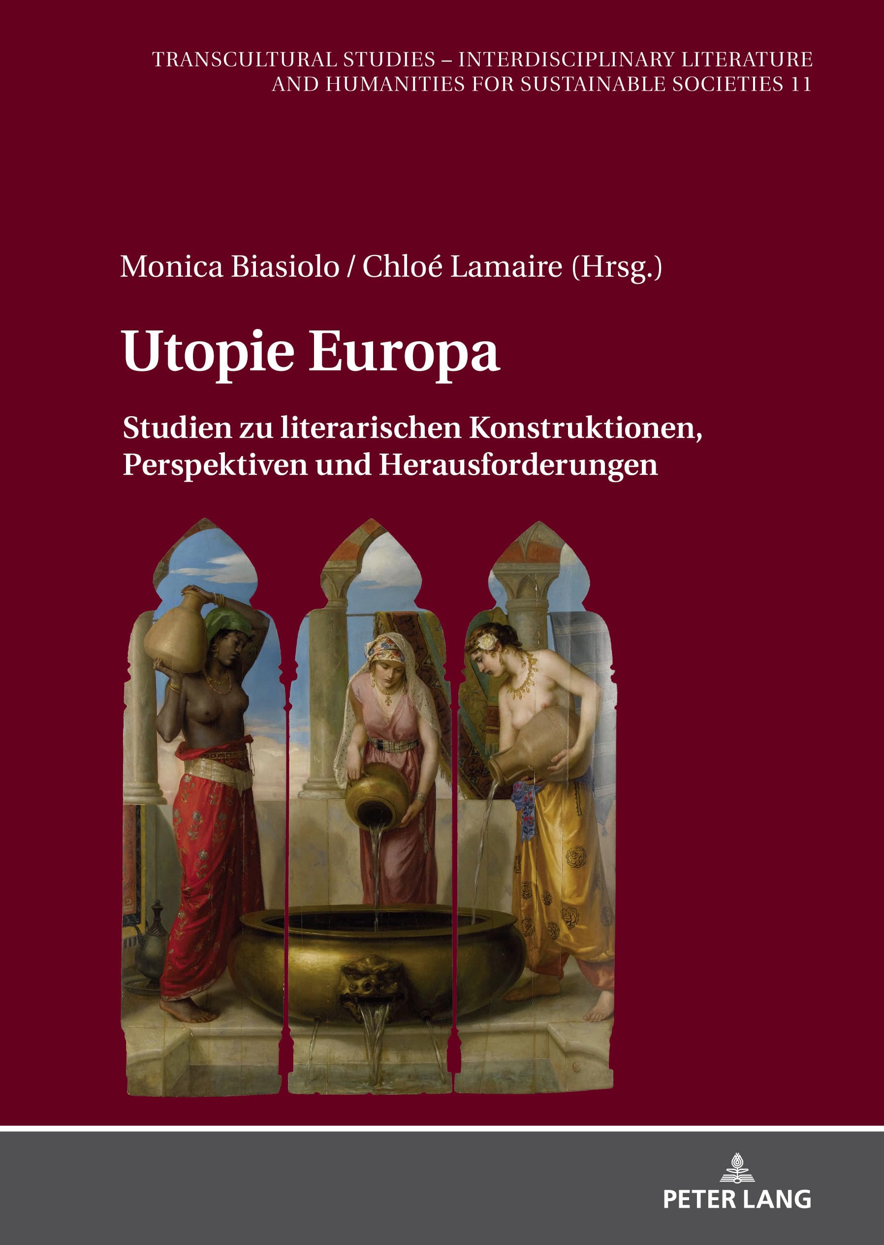 Utopie Europa: Studien zu literarischen Konstruktionen, Perspektiven und Herausforderungen (Transcultural Studies – Interdisciplinary Literature and Humanities for Sustainable Societies, Band 11) Contemporary literature Books
