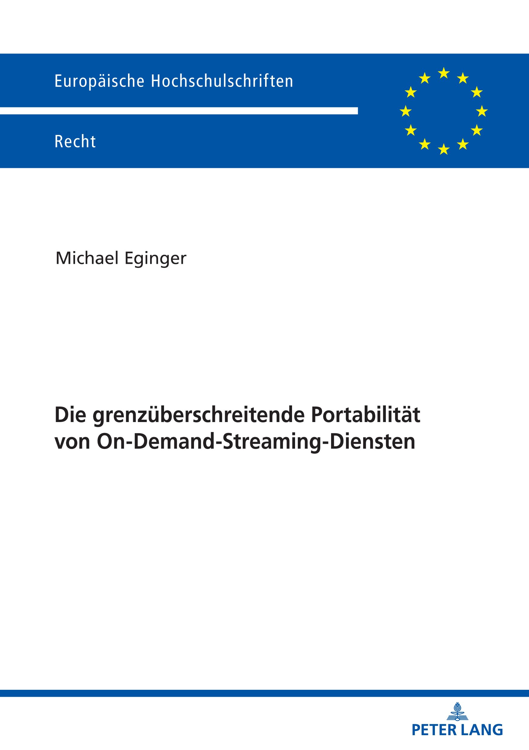 Die grenzüberschreitende Portabilität von On-Demand-Streaming-Diensten: Dissertationsschrift (Europäische Hochschulschriften Recht, Band 6209) Law