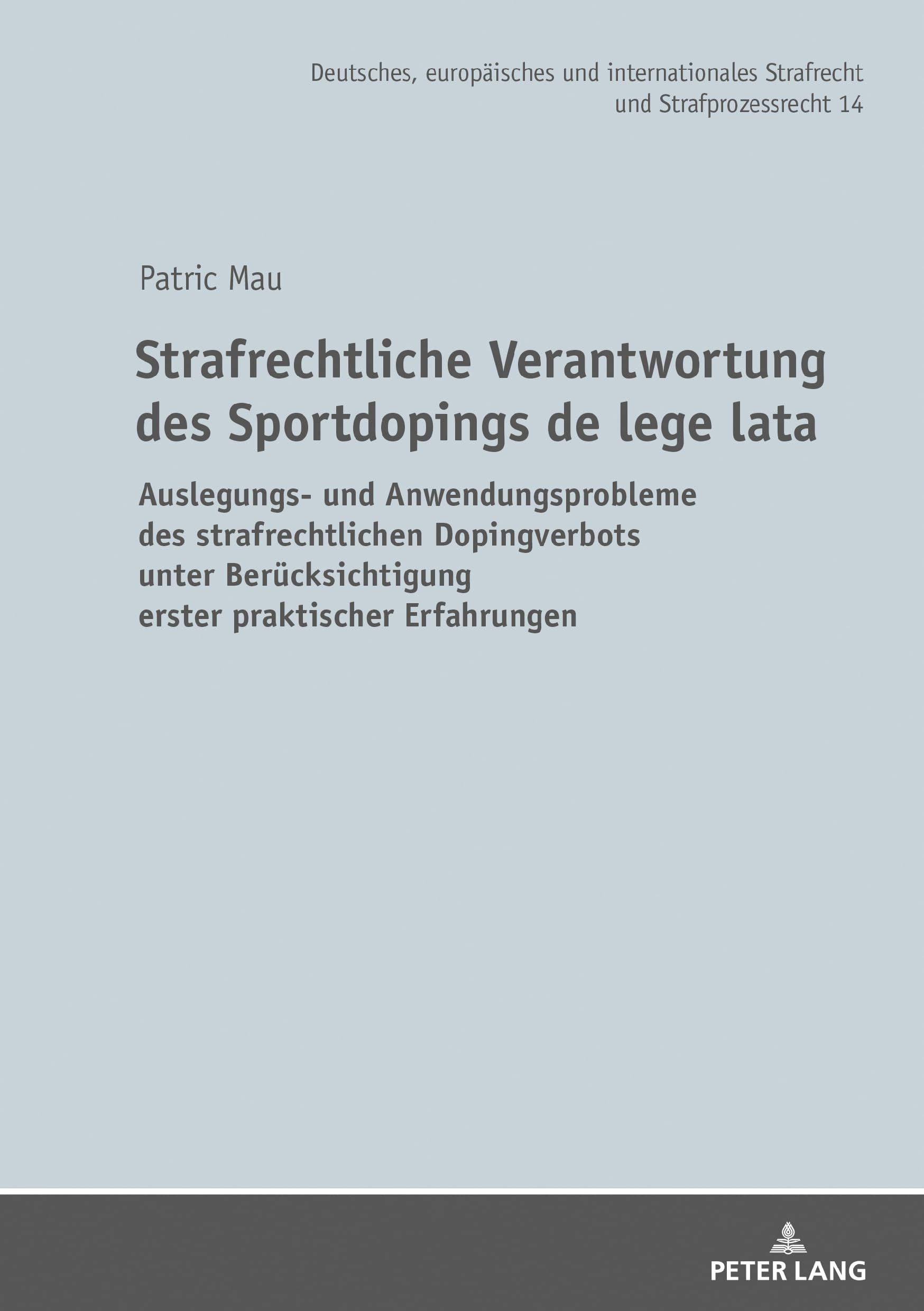 Strafrechtliche Verantwortung des Sportdopings de lege lata: Auslegungs- und Anwendungsprobleme des strafrechtlichen Dopingverbots unter ... Strafrecht und Strafprozessrecht, Band 14) Law