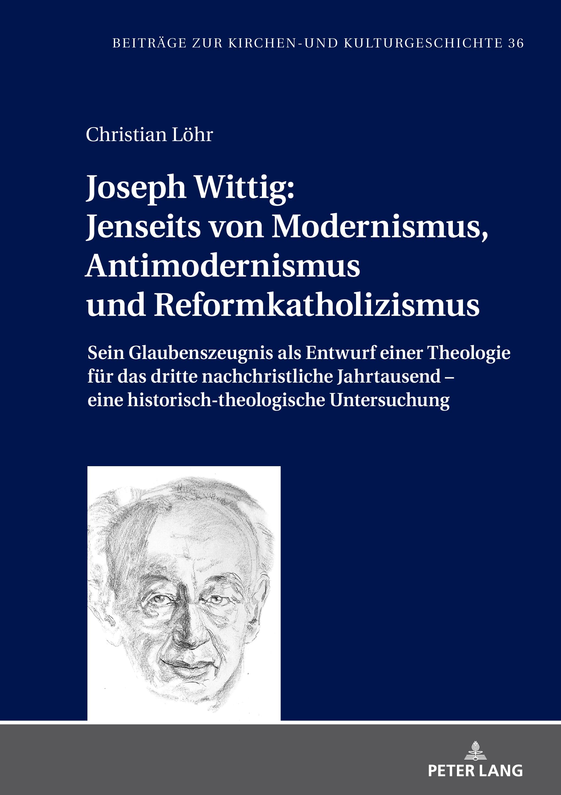 Joseph Wittig: Jenseits von Modernismus, Antimodernismus und Reformkatholizismus: Sein Glaubenszeugnis als Entwurf einer Theologie für das dritte ... zur Kirchen- und Kulturgeschichte, Band 36) German history