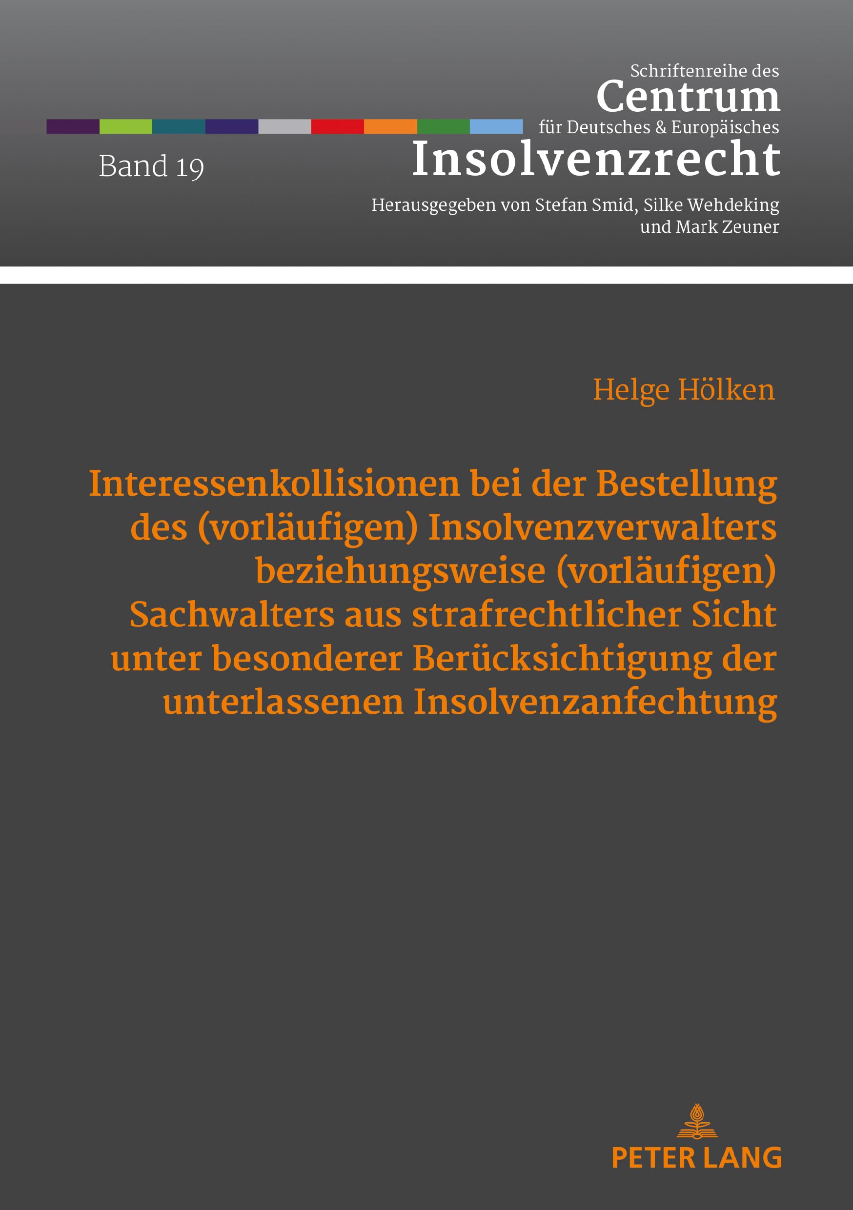 Interessenkollisionen bei der Bestellung des (vorläufigen) Insolvenzverwalters beziehungsweise (vorläufigen): Dissertationsschrift (Schriftenreihe des ... und Europäisches Insolvenzrecht, Band 19) Law