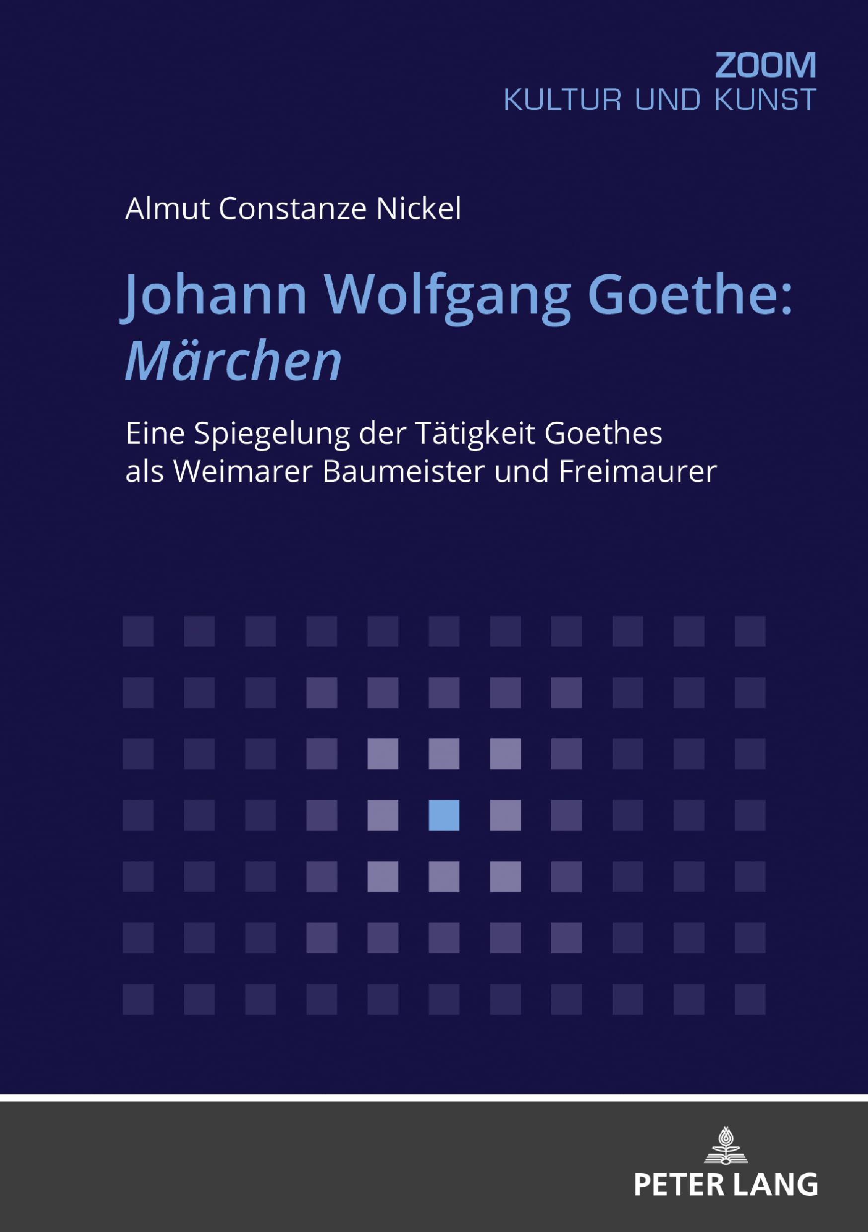 Johann Wolfgang Goethe: Märchen: Eine Spiegelung der Tätigkeit Goethes als Weimarer Baumeister und Freimaurer Contemporary literature