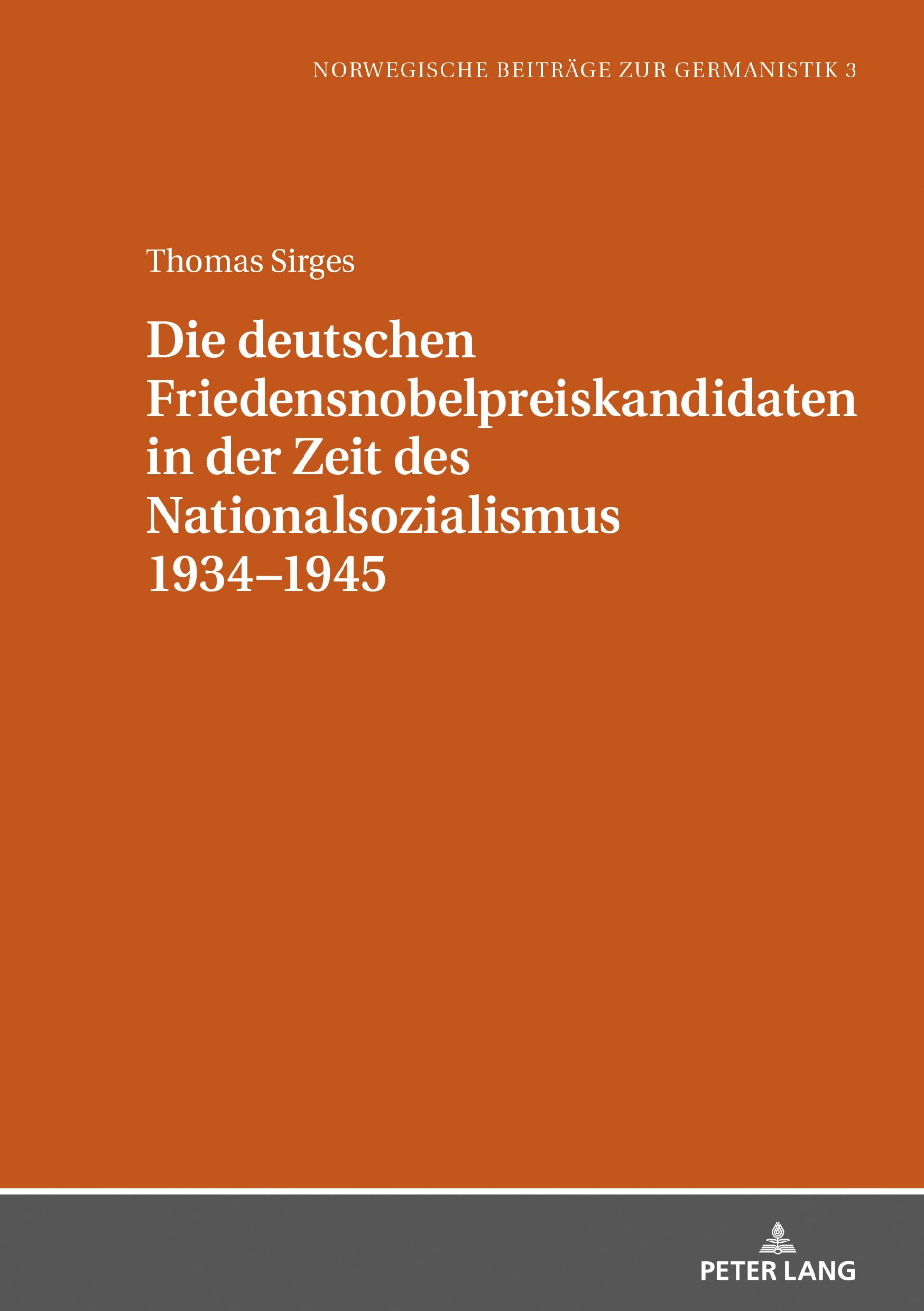 Die deutschen Friedensnobelpreiskandidaten in der Zeit des Nationalsozialismus 1934–1945 (Norwegische Beiträge zur Germanistik, Band 3) Books