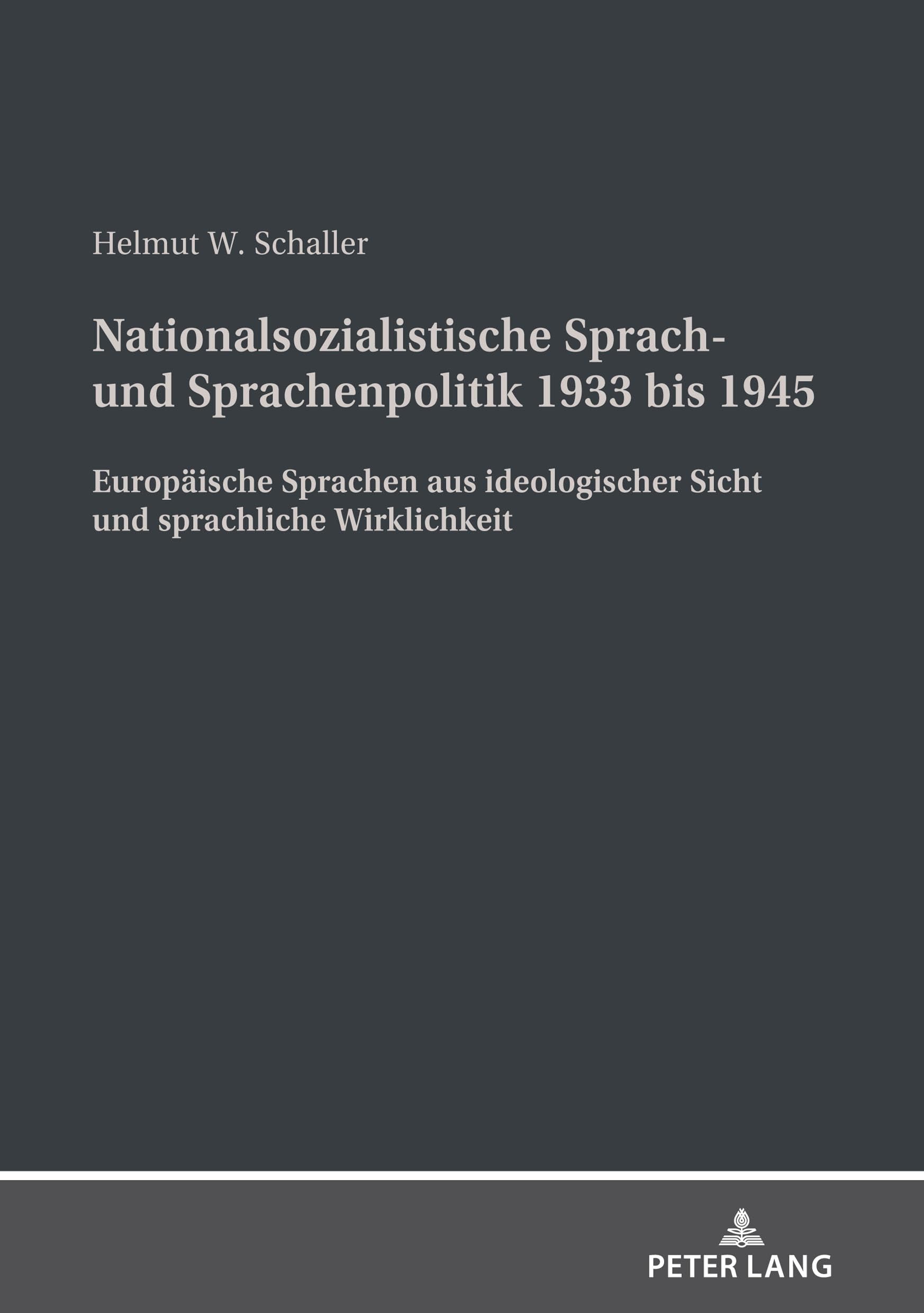 Nationalsozialistische Sprach- und Sprachenpolitik 1933 bis 1945: Europäische Sprachen aus ideologischer Sicht und sprachliche Wirklichkeit Social Sciences