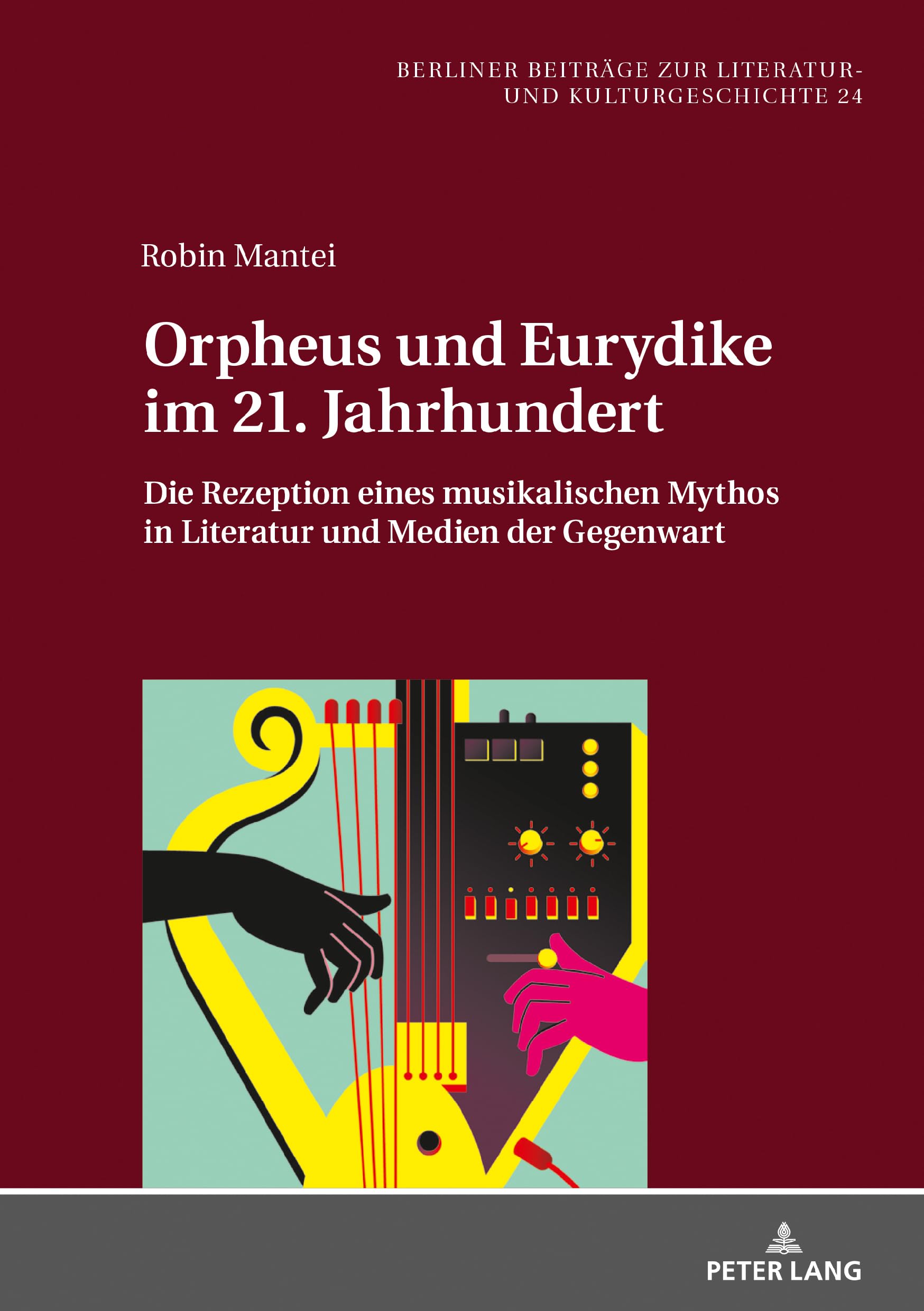 Orpheus und Eurydike im 21. Jahrhundert: Die Rezeption eines musikalischen Mythos in Literatur und Medien der Gegenwart (Berliner Beiträge zur Literatur- und Kulturgeschichte, Band 24) Media & Communication