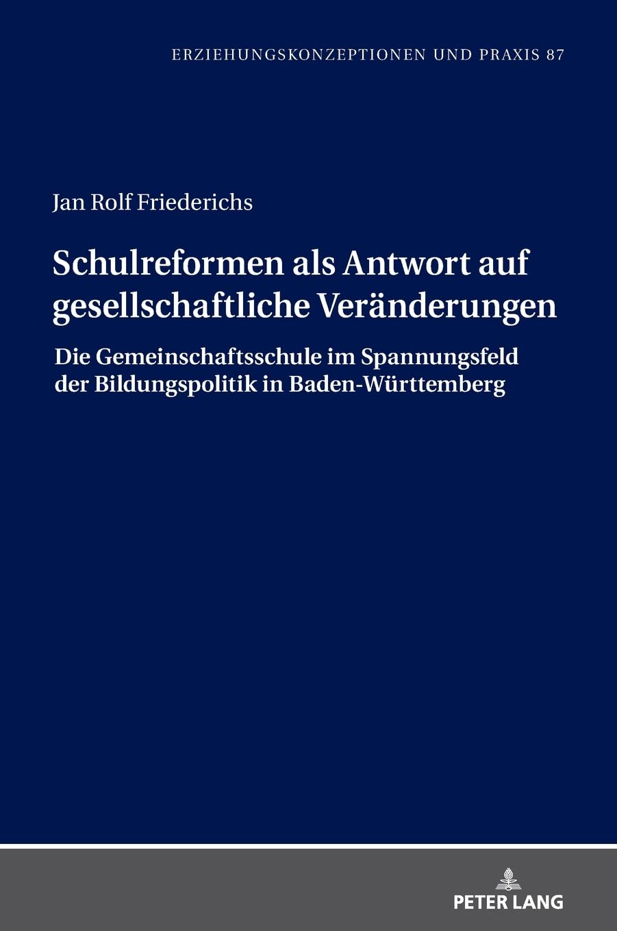 Schulreformen als Antwort auf gesellschaftliche Veränderungen: Die Gemeinschaftsschule im Spannungsfeld der Bildungspolitik in Baden-Württemberg ... / Educational Concepts and Practice, Band 87) Learning & Reference