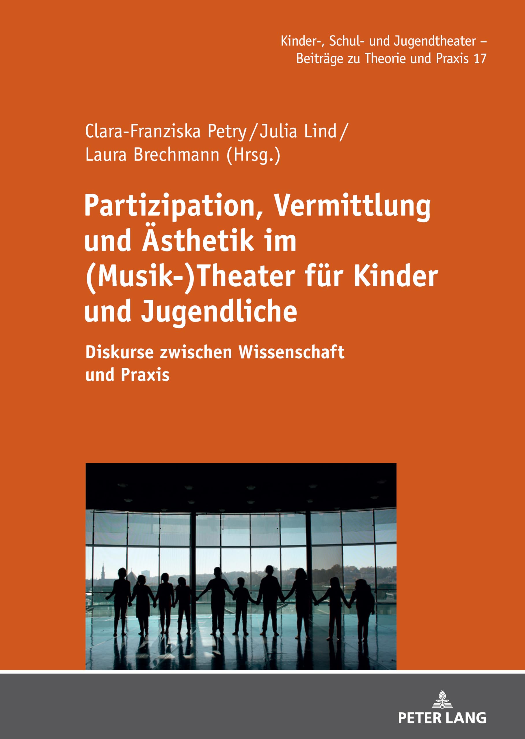 Partizipation, Vermittlung und Ästhetik im (Musik-)Theater für Kinder und Jugendliche: Diskurse zwischen Wissenschaft und Praxis (Kinder-, Schul- und ... - Beiträge zu Theorie und Praxis, Band 17) Books