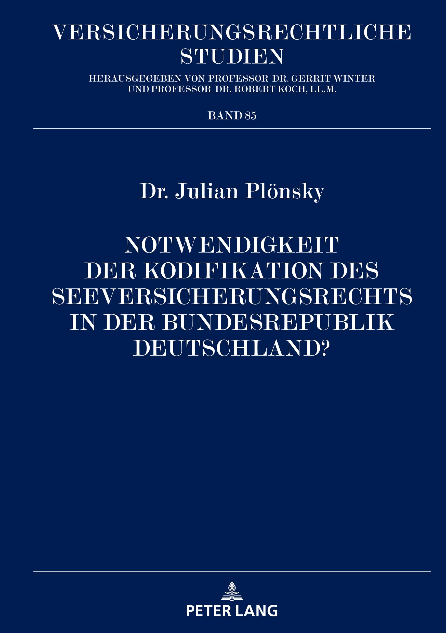 Notwendigkeit der Kodifikation des Seeversicherungsrechts in der Bundesrepublik Deutschland?: Dissertationsschrift (Versicherungsrechtliche Studien, Band 85) Law