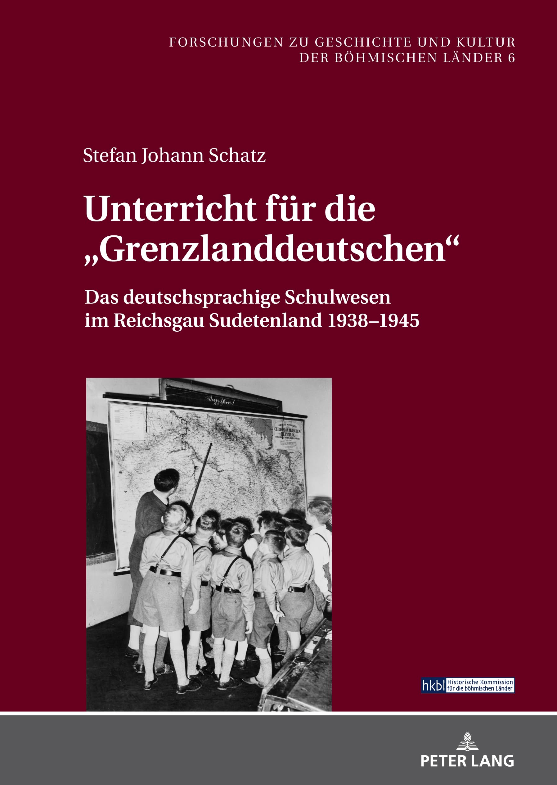 Unterricht für die «Grenzlanddeutschen»: Das deutschsprachige Schulwesen im Reichsgau Sudetenland 1938–1945 (Forschungen zu Geschichte und Kultur der böhmischen Länder, Band 6) Education & Training