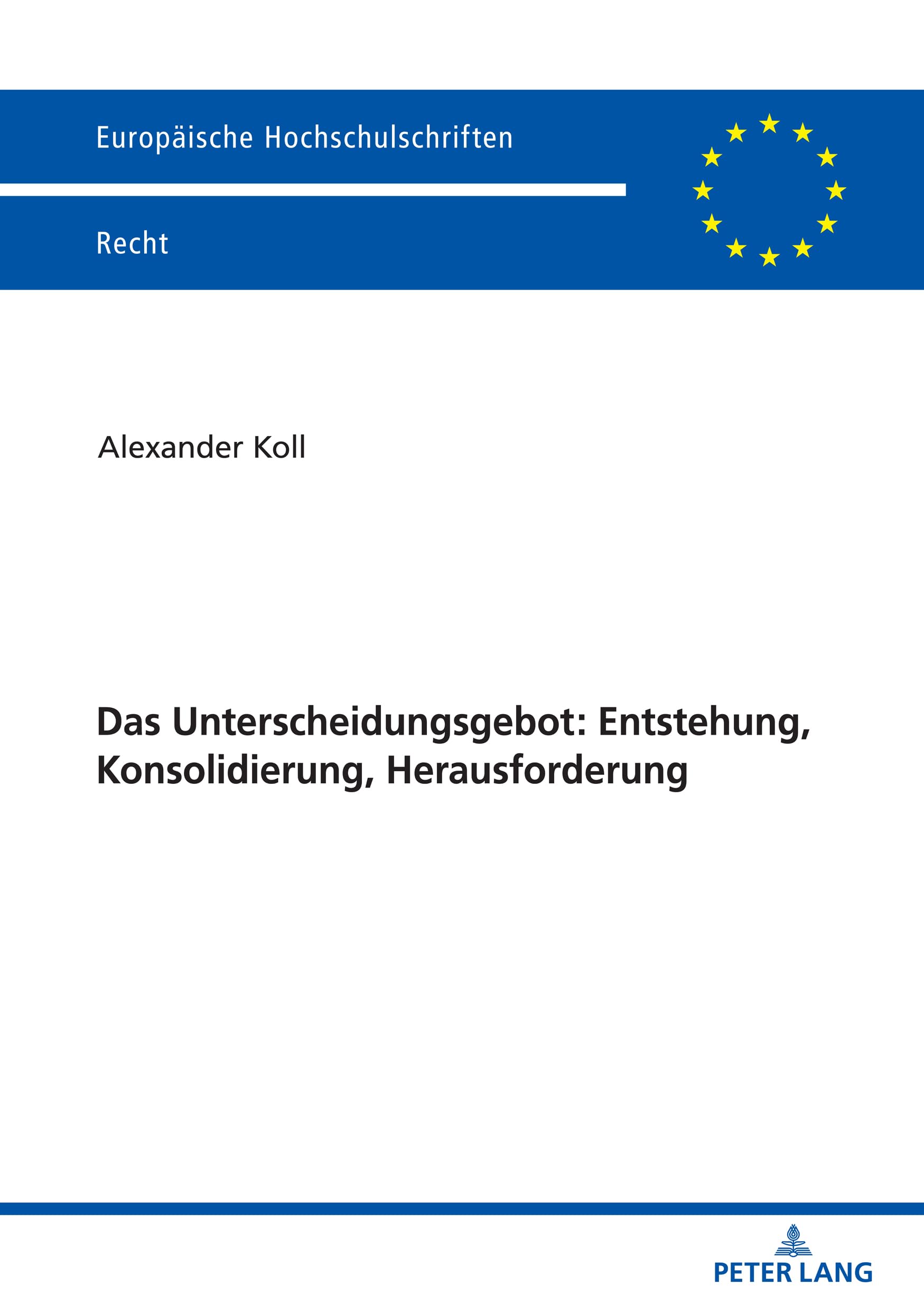 Das Unterscheidungsgebot: Entstehung, Konsolidierung, Herausforderung (Europäische Hochschulschriften Recht, Band 6697) Law