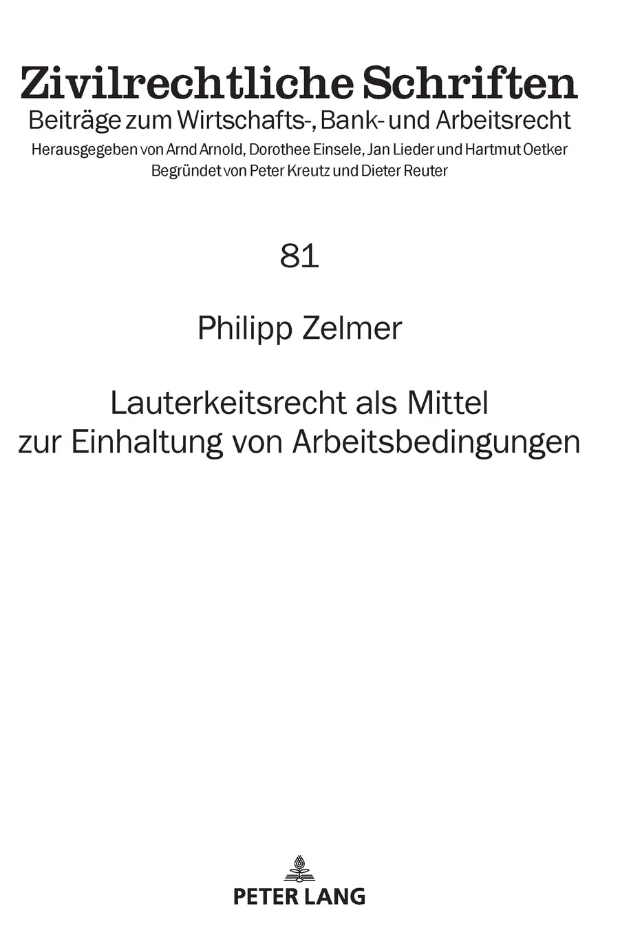 Lauterkeitsrecht als Mittel zur Einhaltung von Arbeitsbedingungen: Dissertationsschrift (Zivilrechtliche Schriften, Band 81) Law
