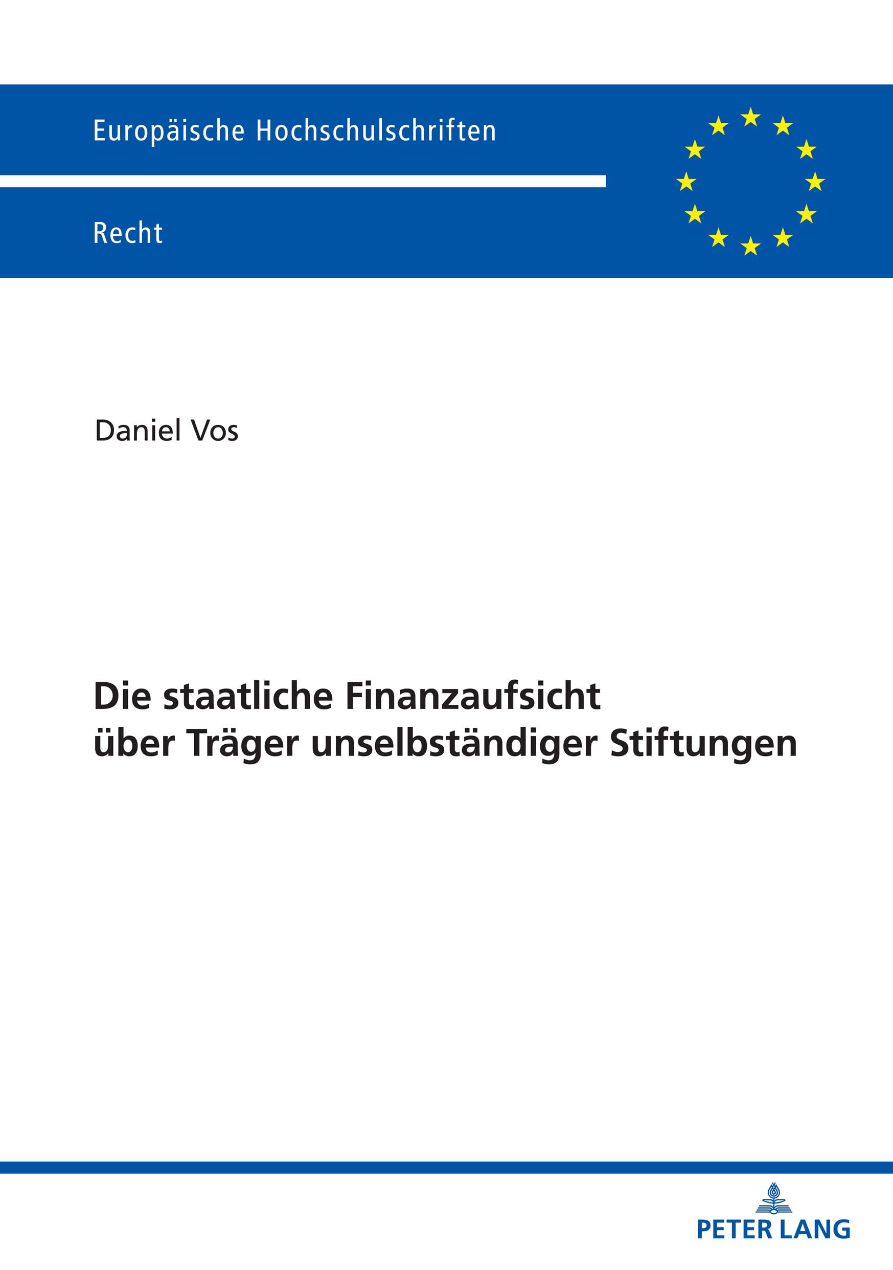 Die staatliche Finanzaufsicht über Träger unselbständiger Stiftungen: Dissertationsschrift (Europäische Hochschulschriften Recht, Band 6293) Law