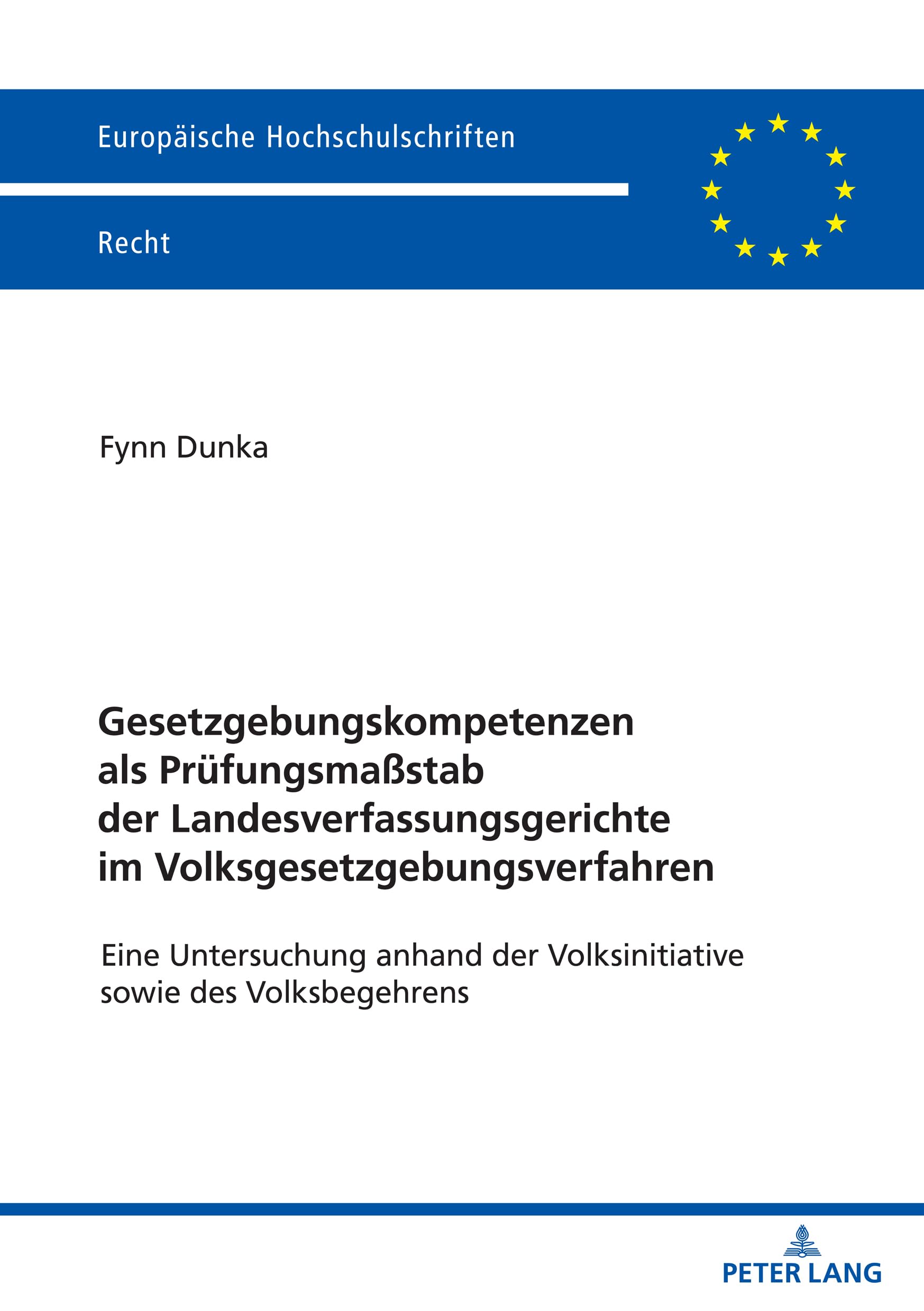 Gesetzgebungskompetenzen als Prüfungsmaßstab der Landesverfassungsgerichte im Volksgesetzgebungsverfahren: Eine Untersuchung anhand der ... Hochschulschriften Recht, Band 6296) Law