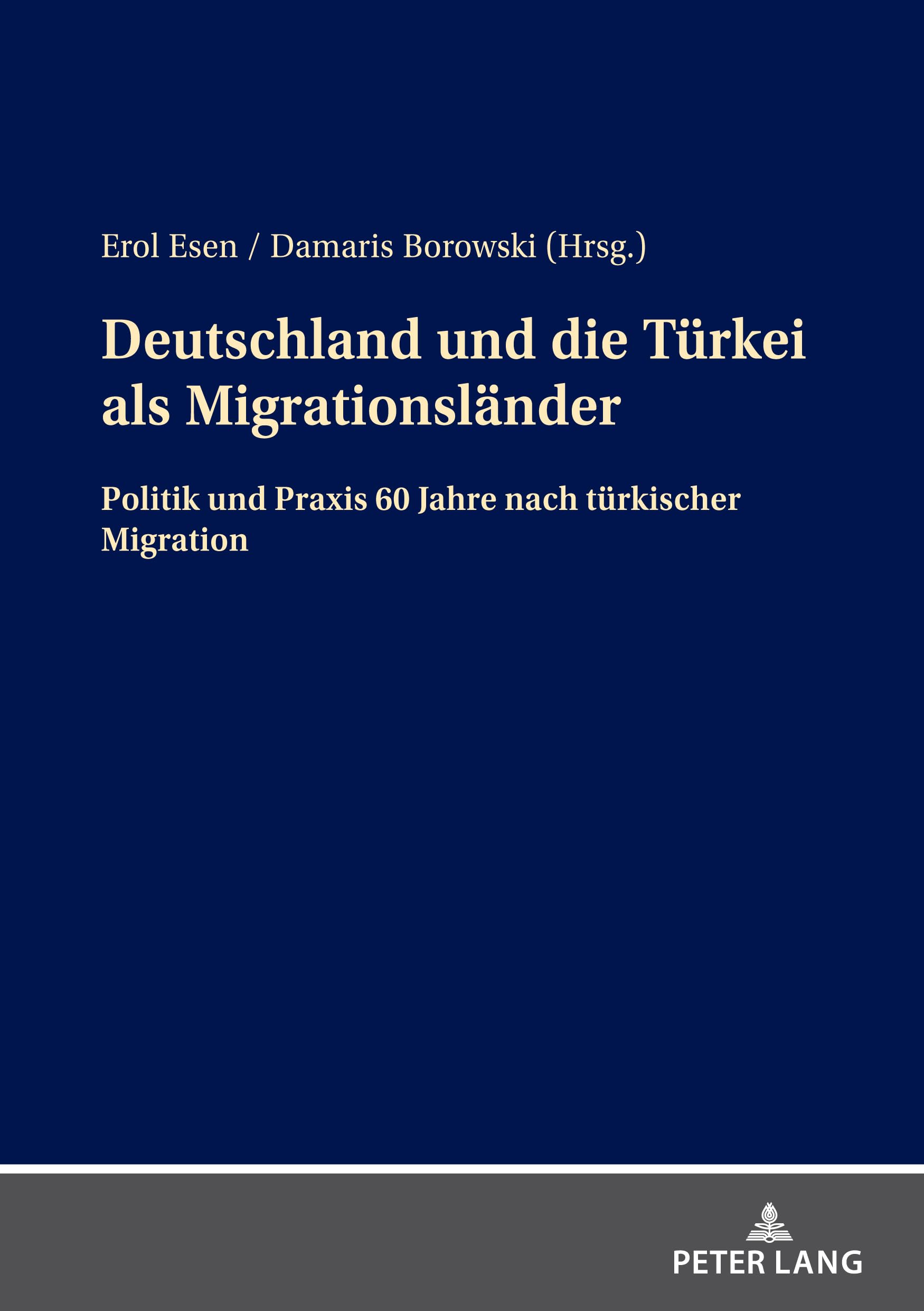 Deutschland und die Türkei als Migrationsländer: Politik und Praxis 60 Jahre nach türkischer Migration Law