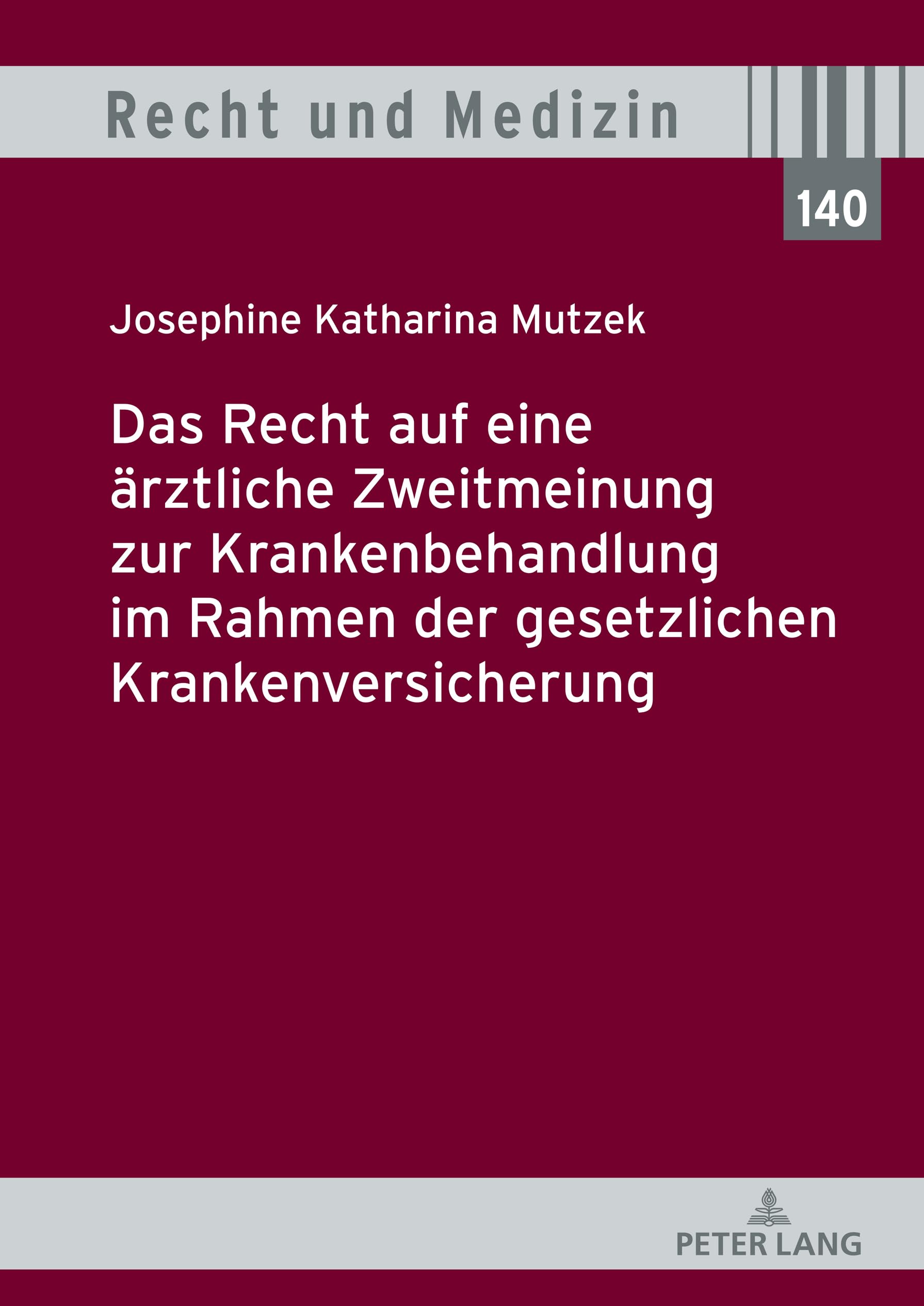 Das Recht auf eine ärztliche Zweitmeinung zur Krankenbehandlung im Rahmen der gesetzlichen Krankenversicherung (Recht und Medizin, Band 140) Law