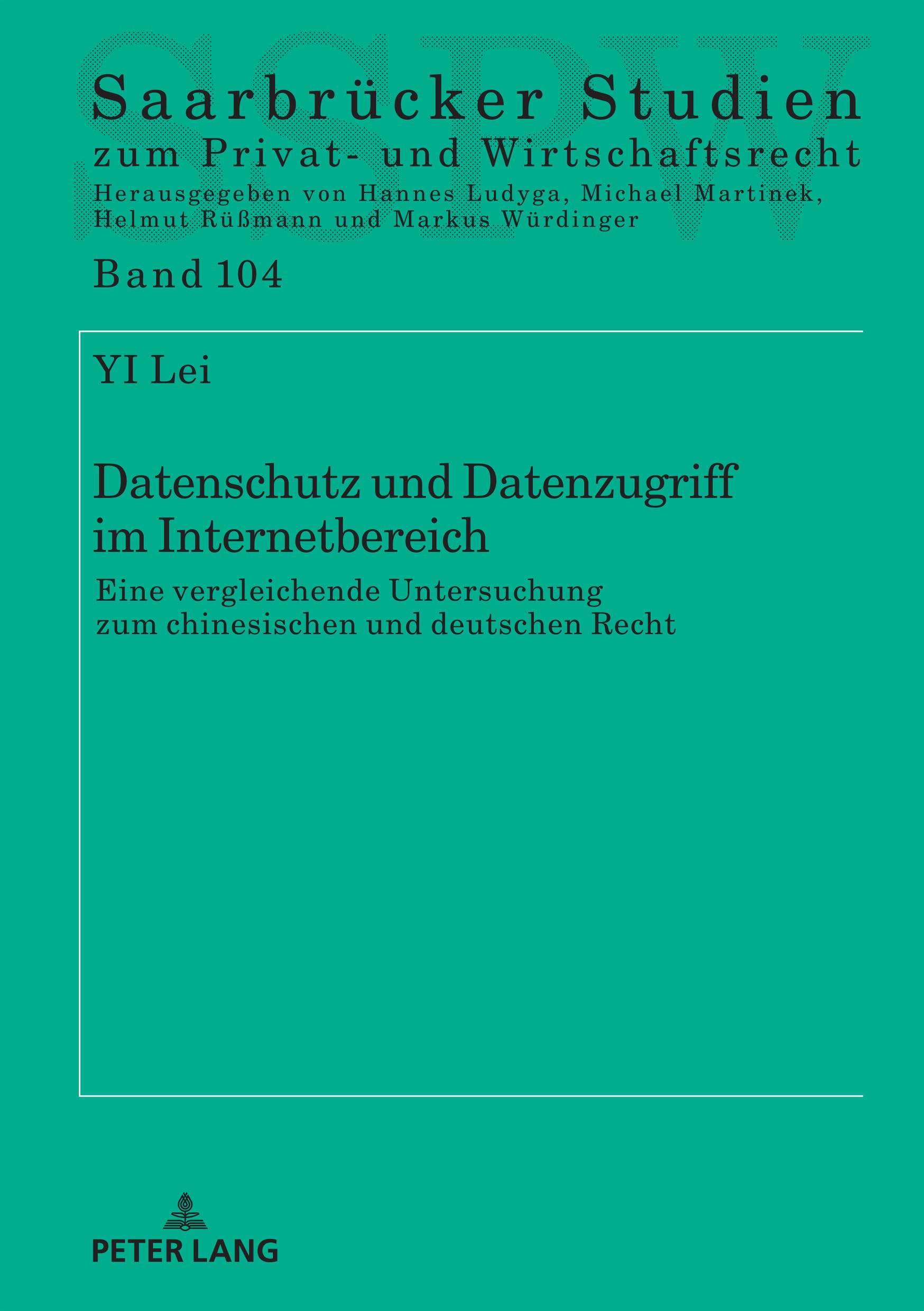 Datenschutz und Datenzugriff im Internetbereich: Eine vergleichende Untersuchung zum chinesischen und deutschen Recht (Saarbrücker Studien zum Privat- und Wirtschaftsrecht, Band 104) Law
