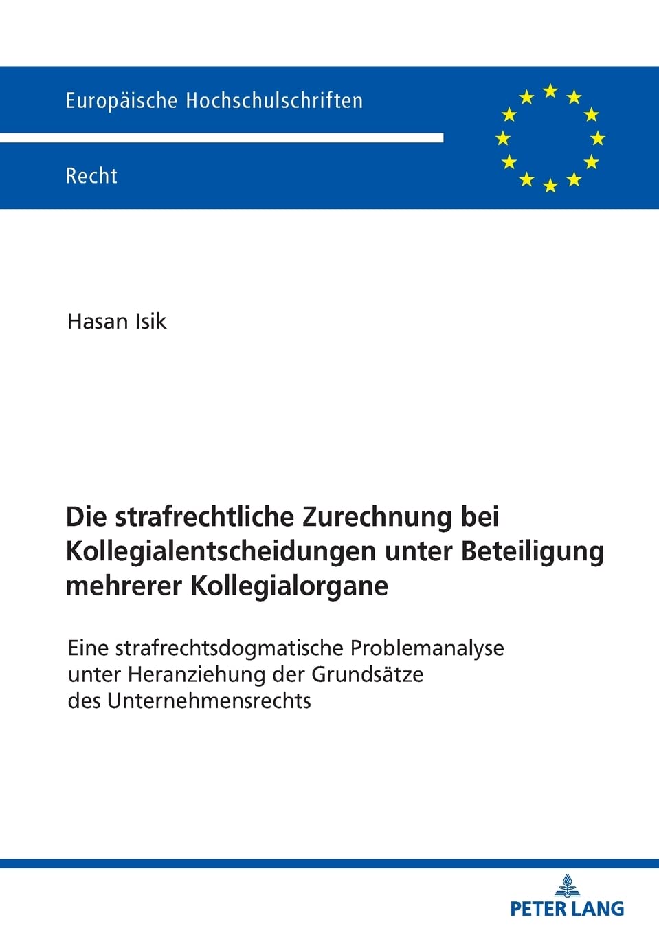 Die strafrechtliche Zurechnung bei Kollegialentscheidungen unter Beteiligung mehrerer Kollegialorgane: Eine strafrechtsdogmatische Problemanalyse ... Hochschulschriften Recht, Band 6302) Law