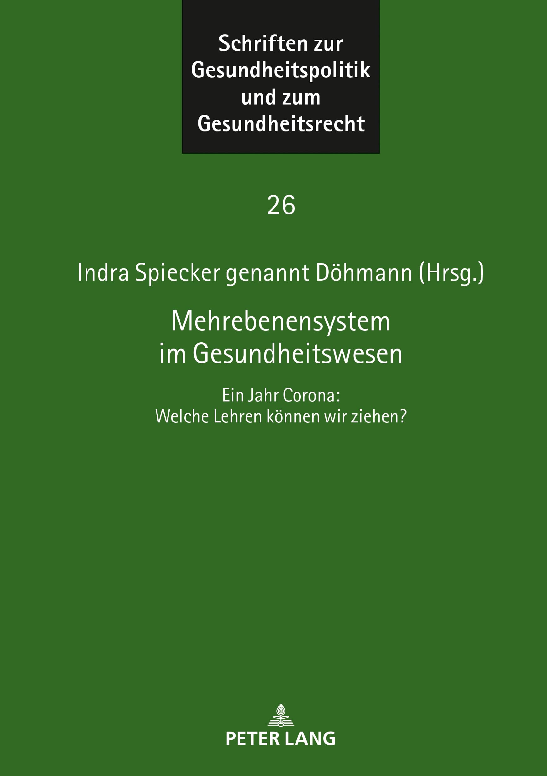 Mehrebenensystem im Gesundheitswesen: Ein Jahr Corona: Welche Lehren können wir ziehen? (Schriften zur Gesundheitspolitik und zum Gesundheitsrecht: ... Goethe-Universität Frankfurt, Band 26) Law