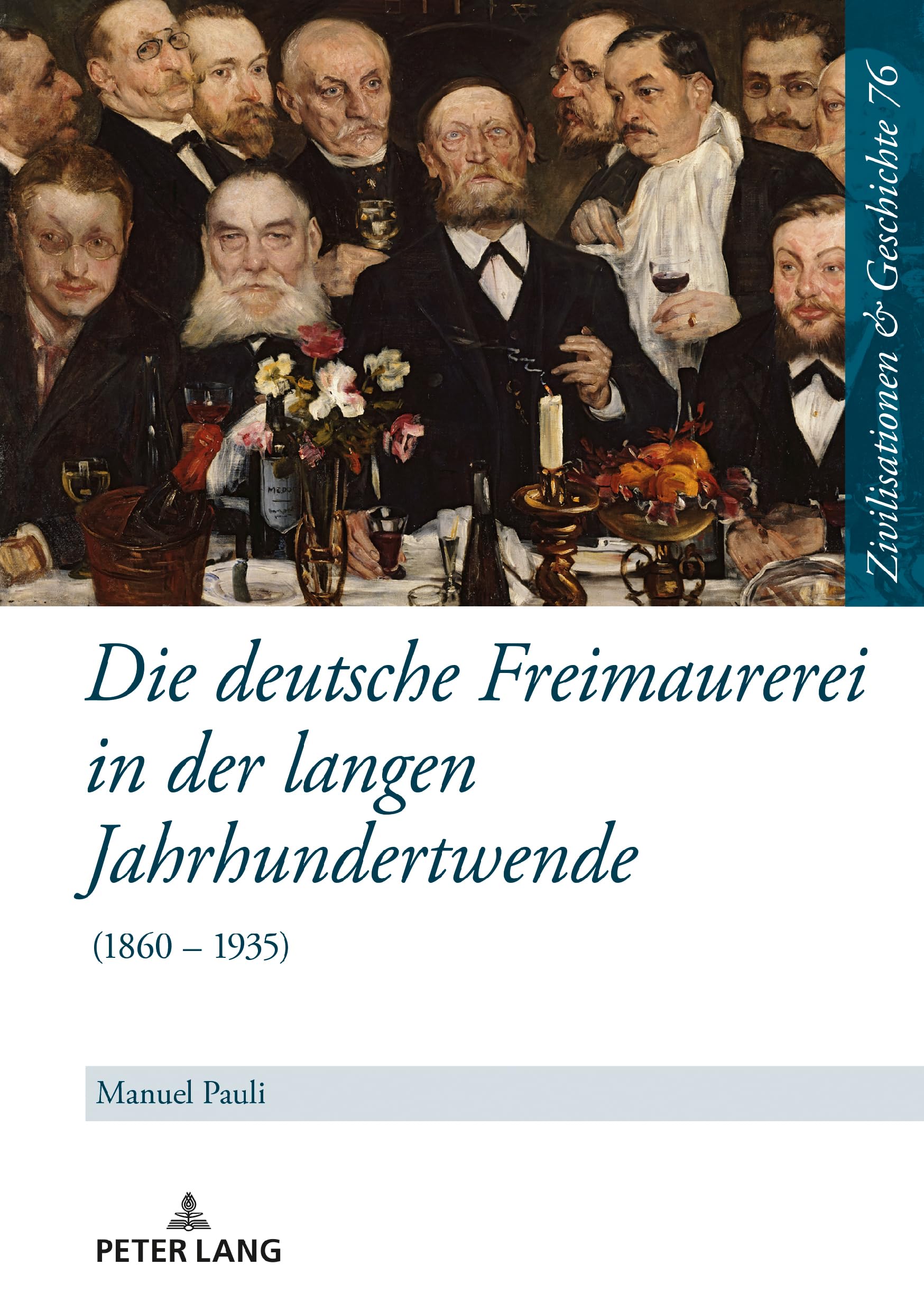 Die deutsche Freimaurerei in der langen Jahrhundertwende: (1860 - 1935) (Zivilisationen und Geschichte / Civilizations and History / Civilisations et Histoire, Band 76) Memories