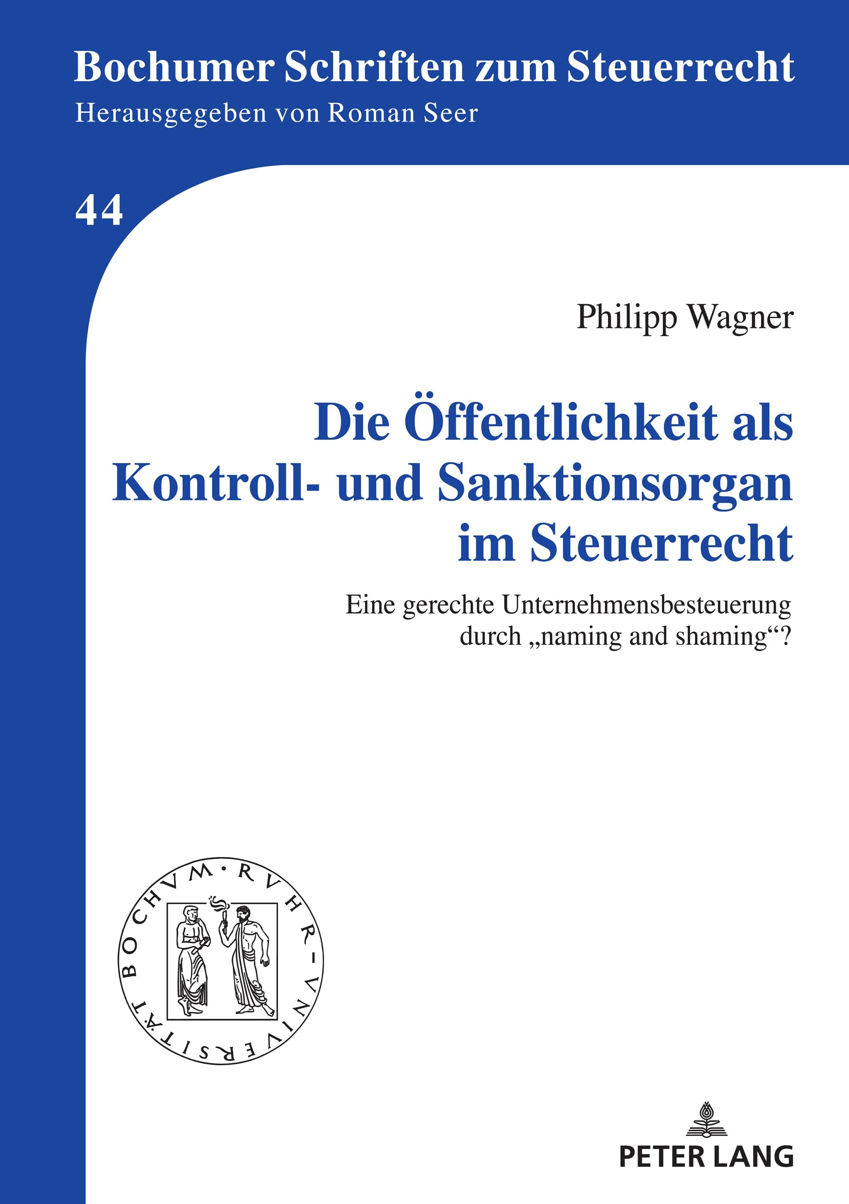 Die Öffentlichkeit als Kontroll- und Sanktionsorgan im Steuerrecht: Eine gerechte Unternehmensbesteuerung durch "naming and shaming"? (Bochumer Schriften zum Steuerrecht) Law
