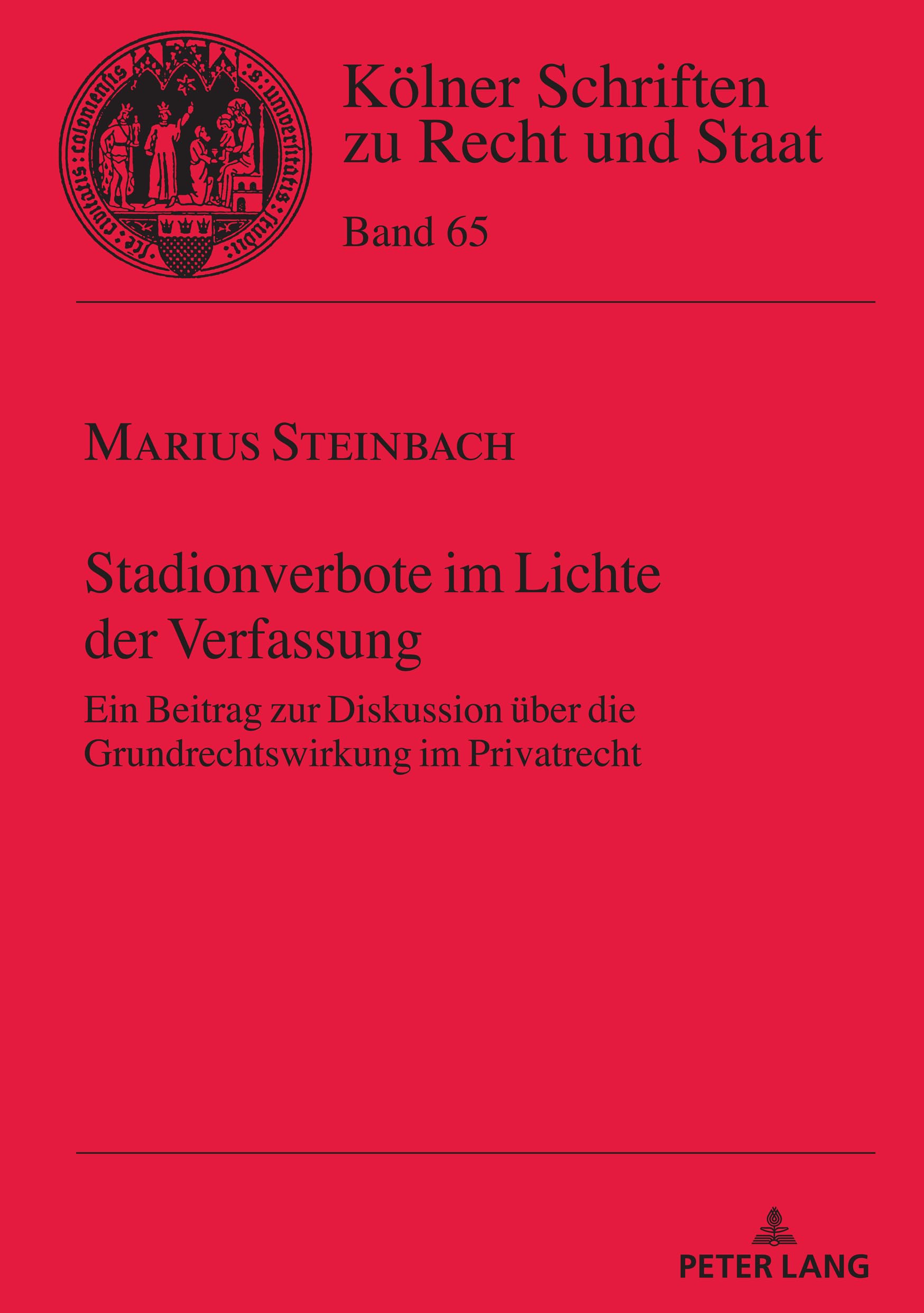 Stadionverbote im Lichte der Verfassung: Ein Beitrag zur Diskussion über die Grundrechtswirkung im Privatrecht (Kölner Schriften zu Recht und Staat, Band 65) Law