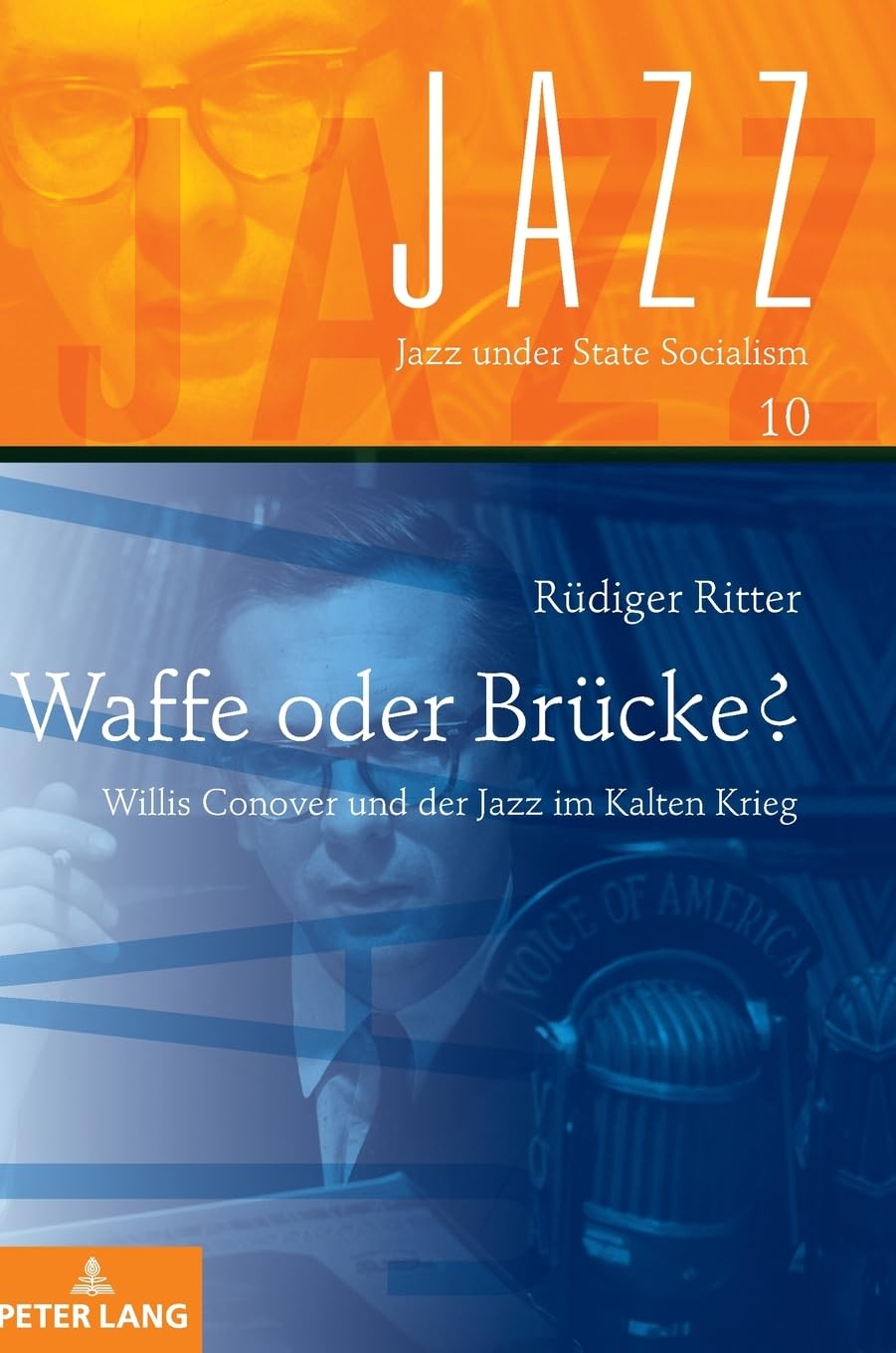 Waffe oder Brücke?: Willis Conover und der Jazz im Kalten Krieg (Jazz under State Socialism, Band 10) Arts & Music
