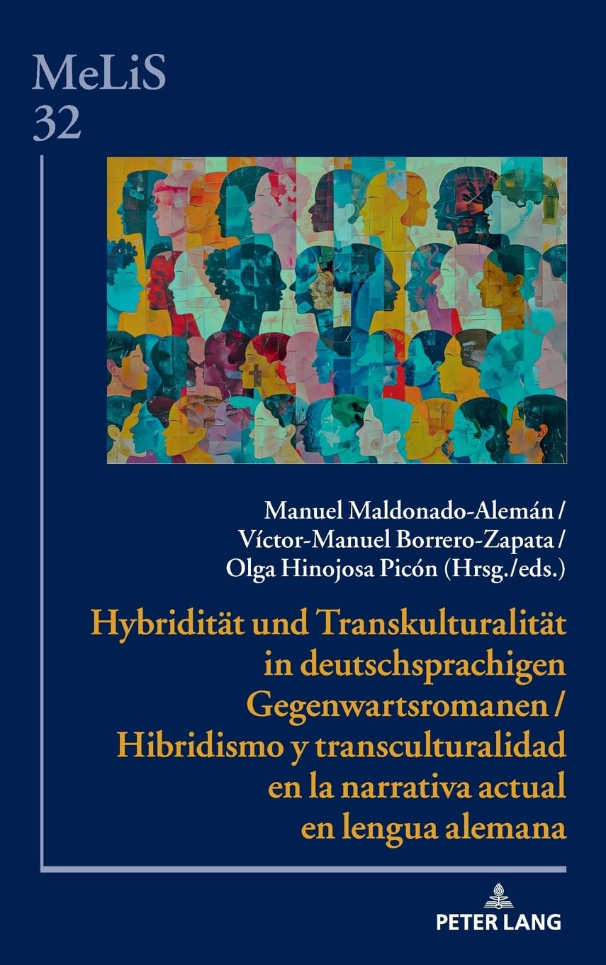Hybridität und Transkulturalität in deutschsprachigen Gegenwartsromanen / Hibridismo y transculturalidad en la narrativa actual en lengua alemana Books