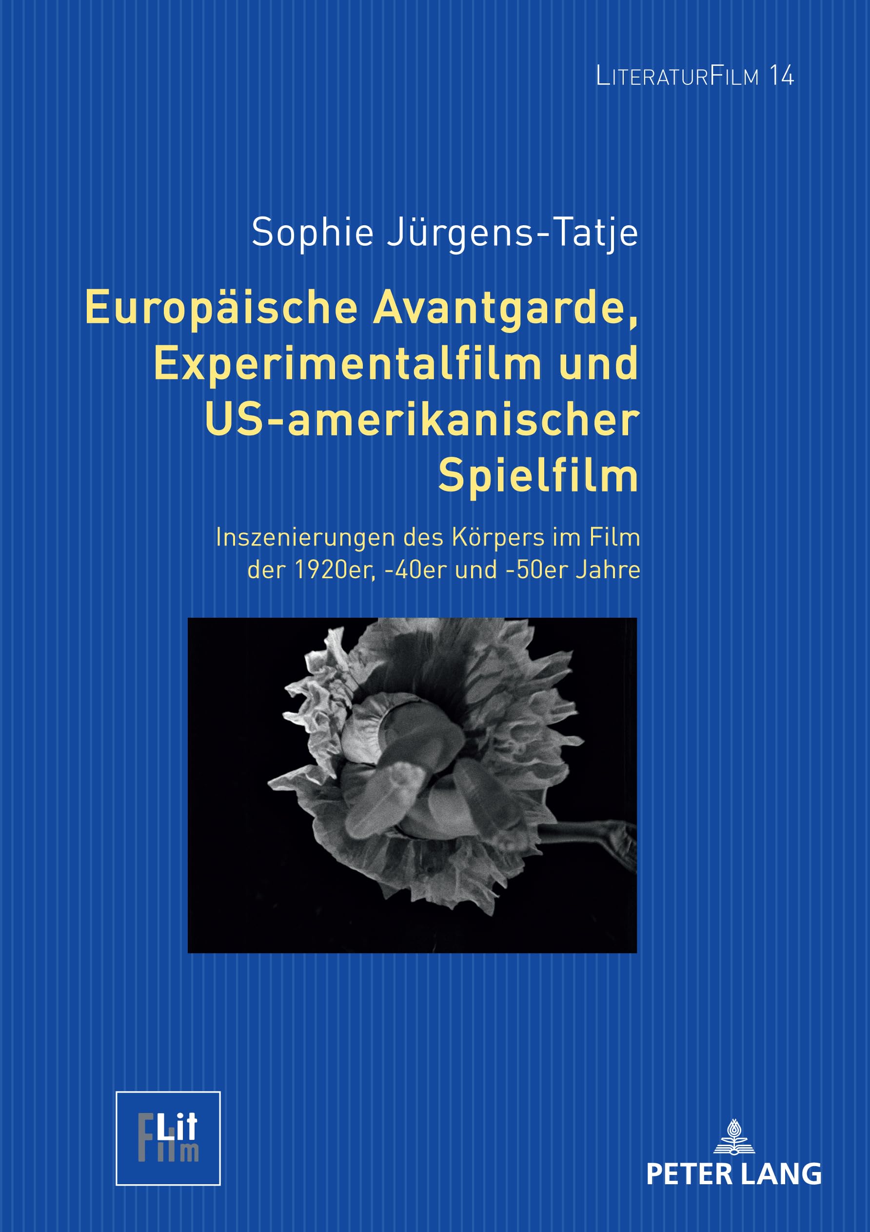 Europäische Avantgarde, Experimentalfilm und US-amerikanischer Spielfilm: Inszenierungen des Körpers im Film der 1920er, -40er und -50er Jahre (LiteraturFilm, Band 14) Books