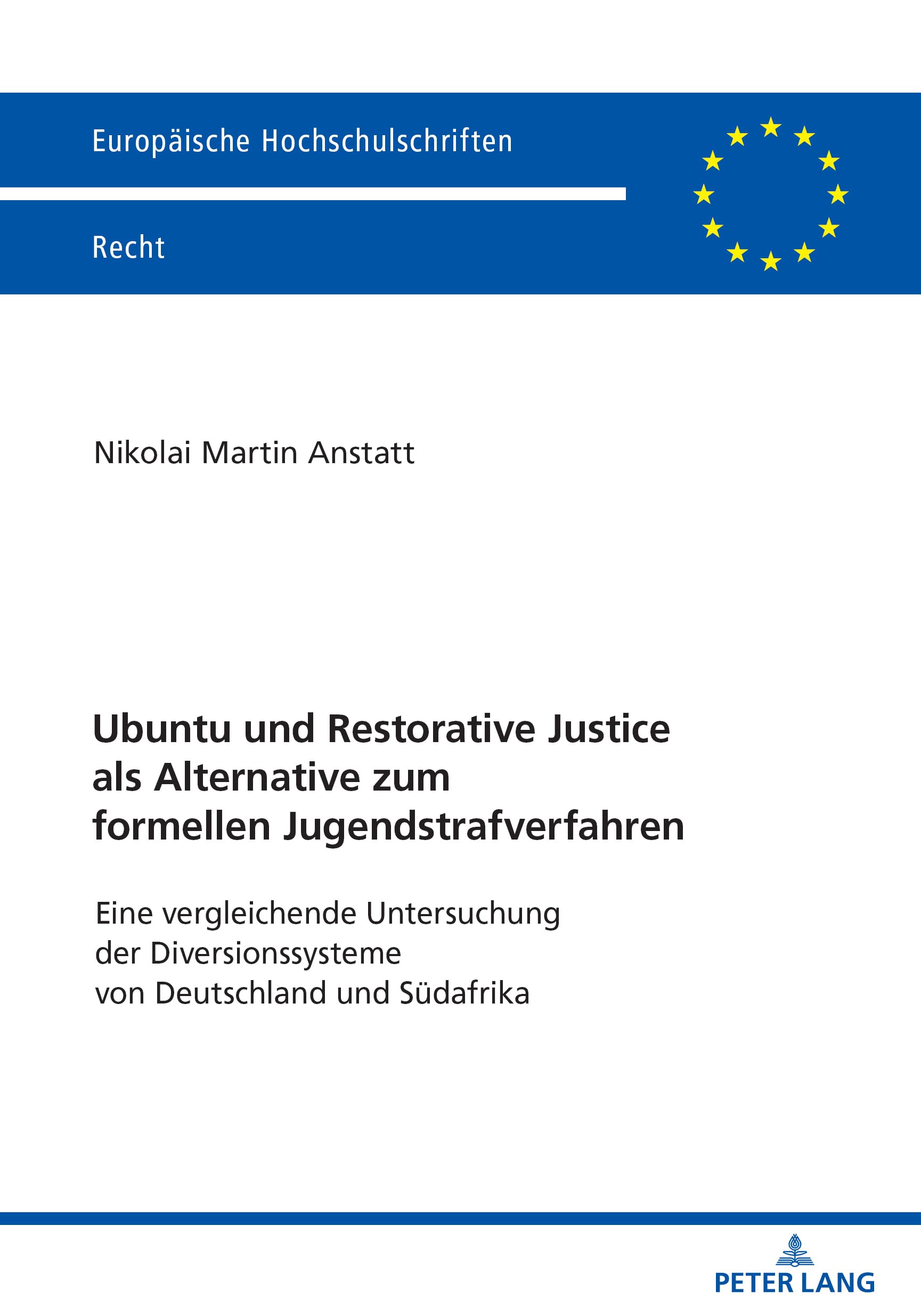 Ubuntu und Restorative Justice als Alternative zum formellen Jugendstrafverfahren: Eine vergleichende Untersuchung der Diversionssysteme von ... Hochschulschriften Recht, Band 6714) Young adult books