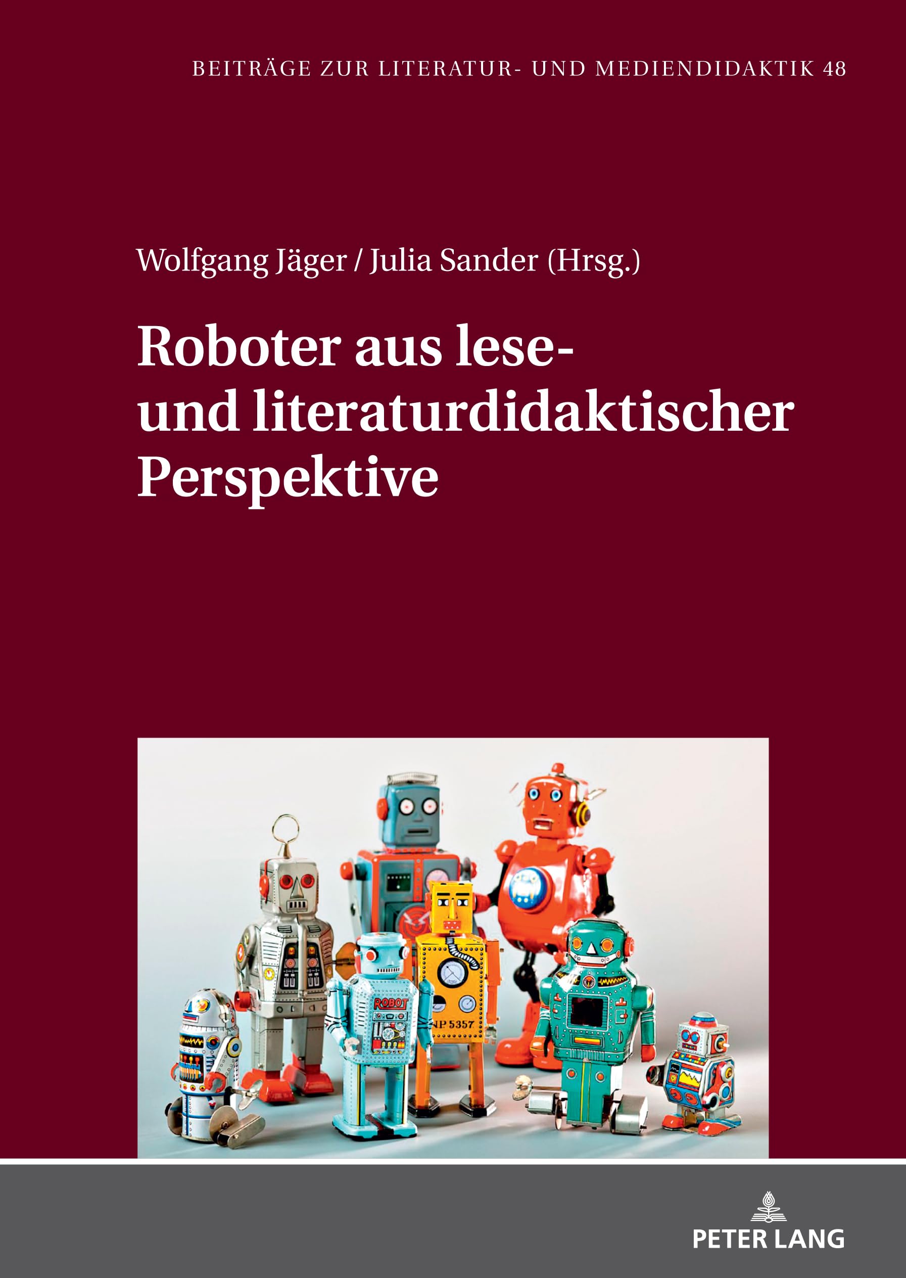 Roboter aus lese- und literaturdidaktischer Perspektive: DE (Beiträge zur Literatur- und Mediendidaktik, Band 48) Media & Communication