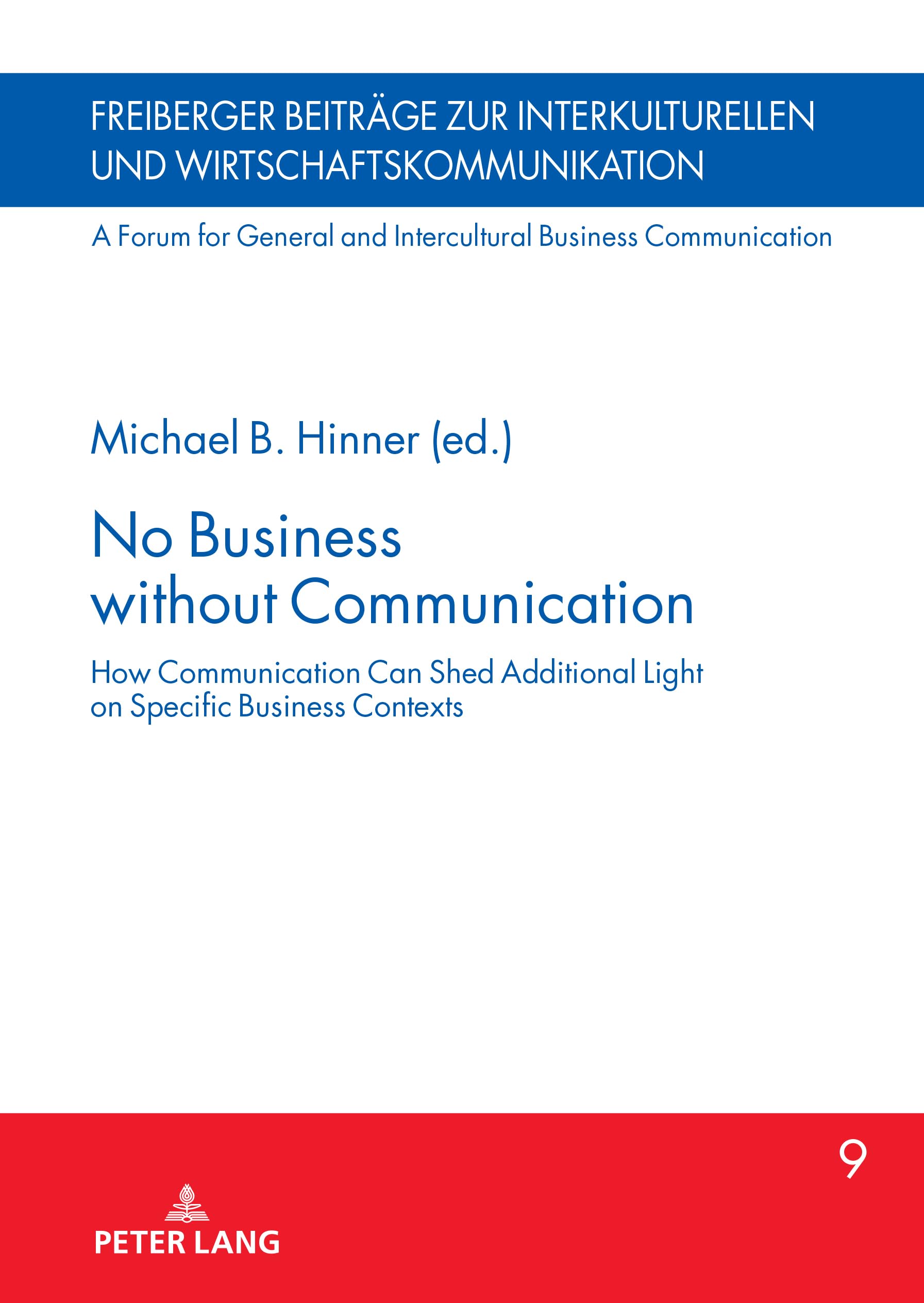 No Business without Communication: How Communication Can Shed Additional Light on Specific Business Contexts (Freiberger Beiträge zur interkulturellen und Wirtschaftskommunikation, Band 9) Law