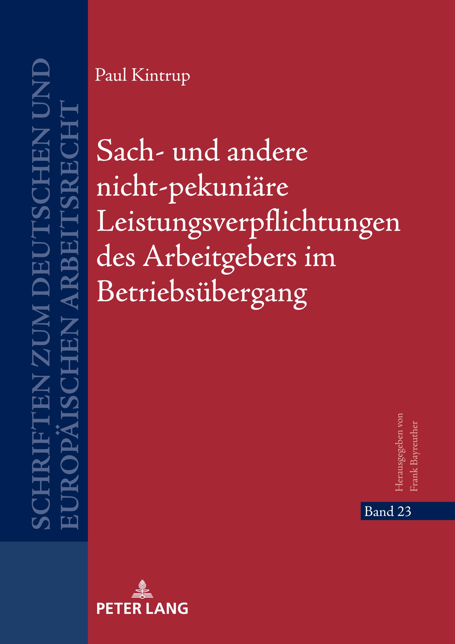 Sach- und andere nicht-pekuniäre Leistungsverpflichtungen des Arbeitgebers im Betriebsübergang (Schriften zum deutschen und europäischen Arbeitsrecht, Band 23) Law