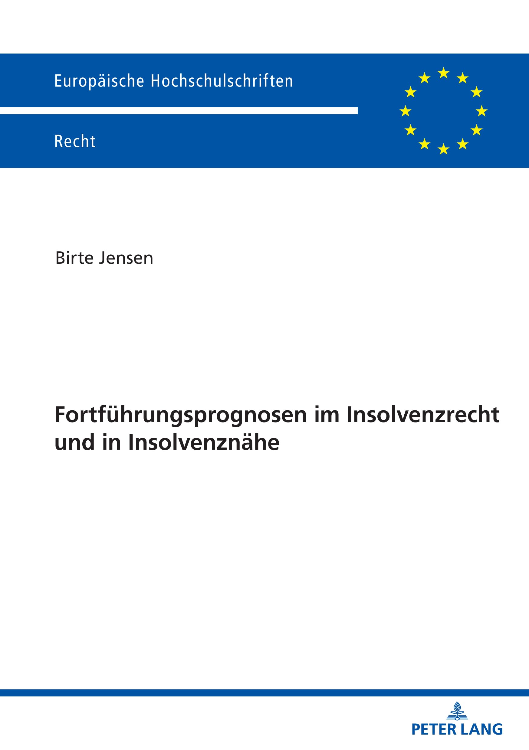Fortführungsprognosen im Insolvenzrecht und in Insolvenznähe: DE (Europäische Hochschulschriften Recht, Band 6755) Law