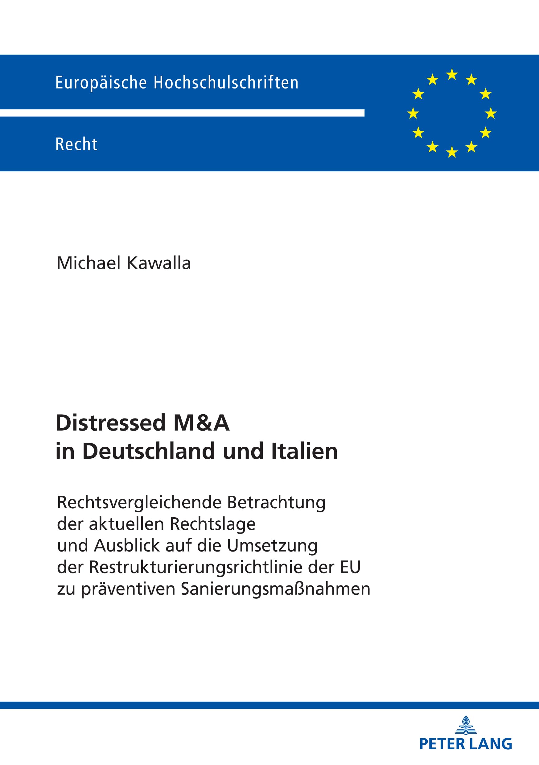 Distressed M&A in Deutschland und Italien: Rechtsvergleichende Betrachtung der aktuellen Rechtslage und Ausblick auf die Umsetzung der ... Hochschulschriften Recht, Band 6759) Law