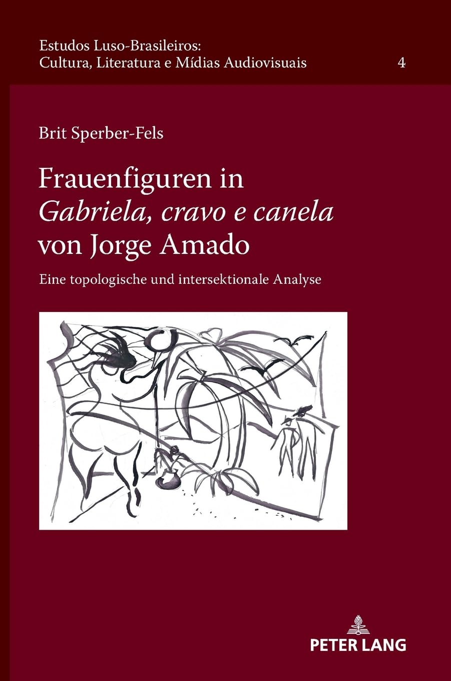 Frauenfiguren in Gabriela, cravo e canela von Jorge Amado: Eine topologische und intersektionale Analyse (Estudos Luso-Brasileiros: Cultura, Literatura e Mídias Audiovisuais, Band 4) Books