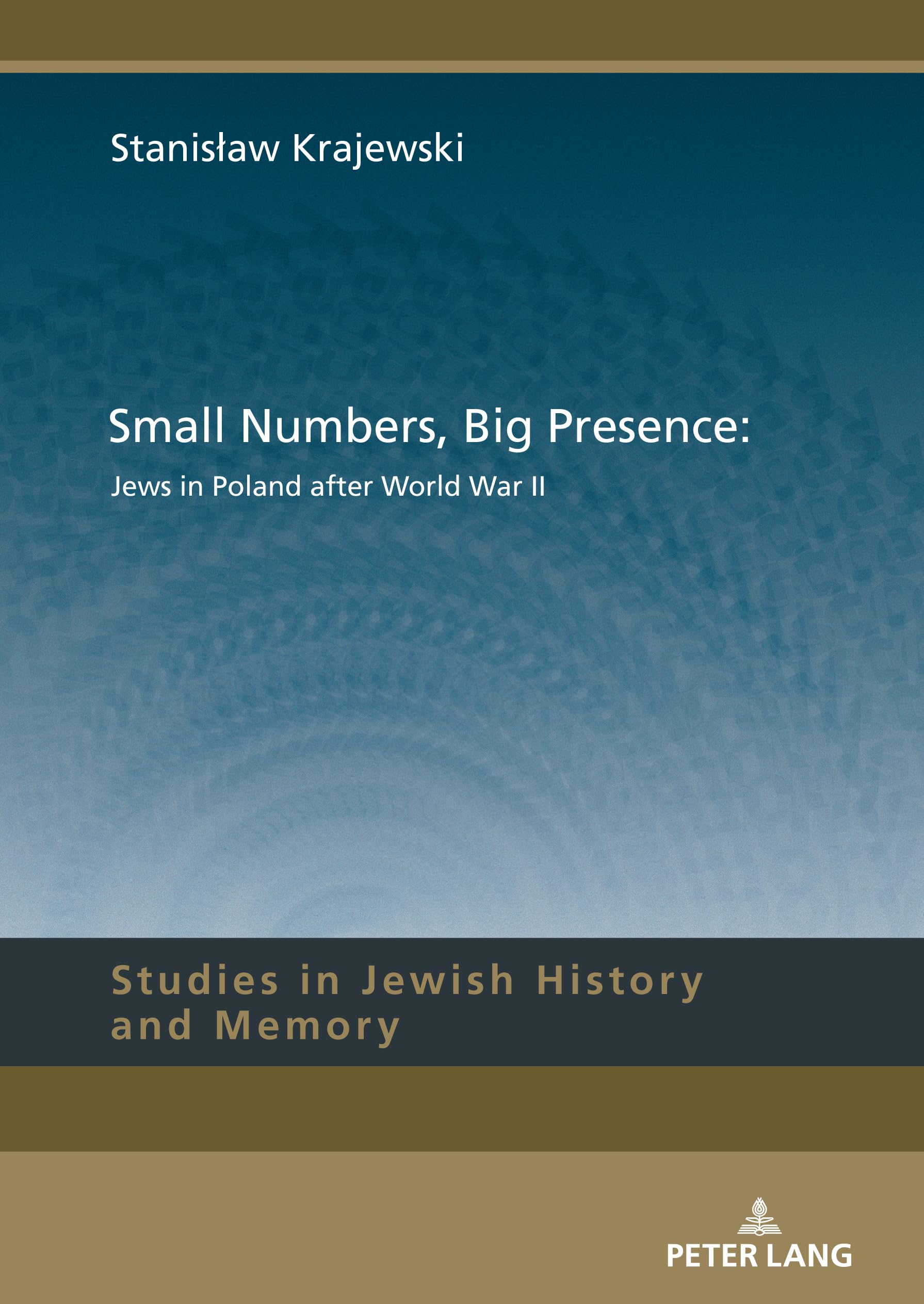 Small Numbers, Big Presence: Jews in Poland after World War II: DE (Studies in Jewish History and Memory, Band 17) Memories