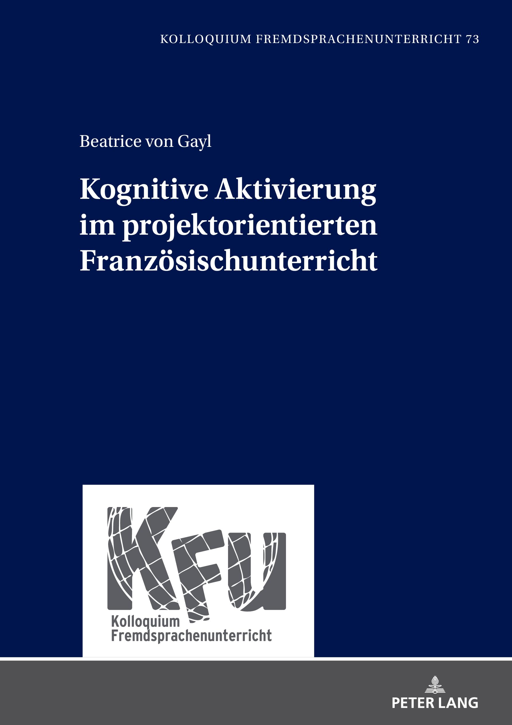 Kognitive Aktivierung im projektorientierten Französischunterricht (KFU – Kolloquium Fremdsprachenunterricht, Band 73) Education & Training