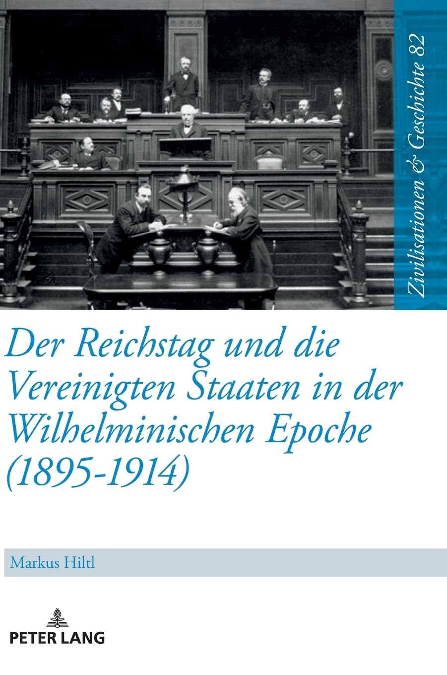Der Reichstag und die Vereinigten Staaten in der Wilhelminischen Epoche (1895-1914) Law