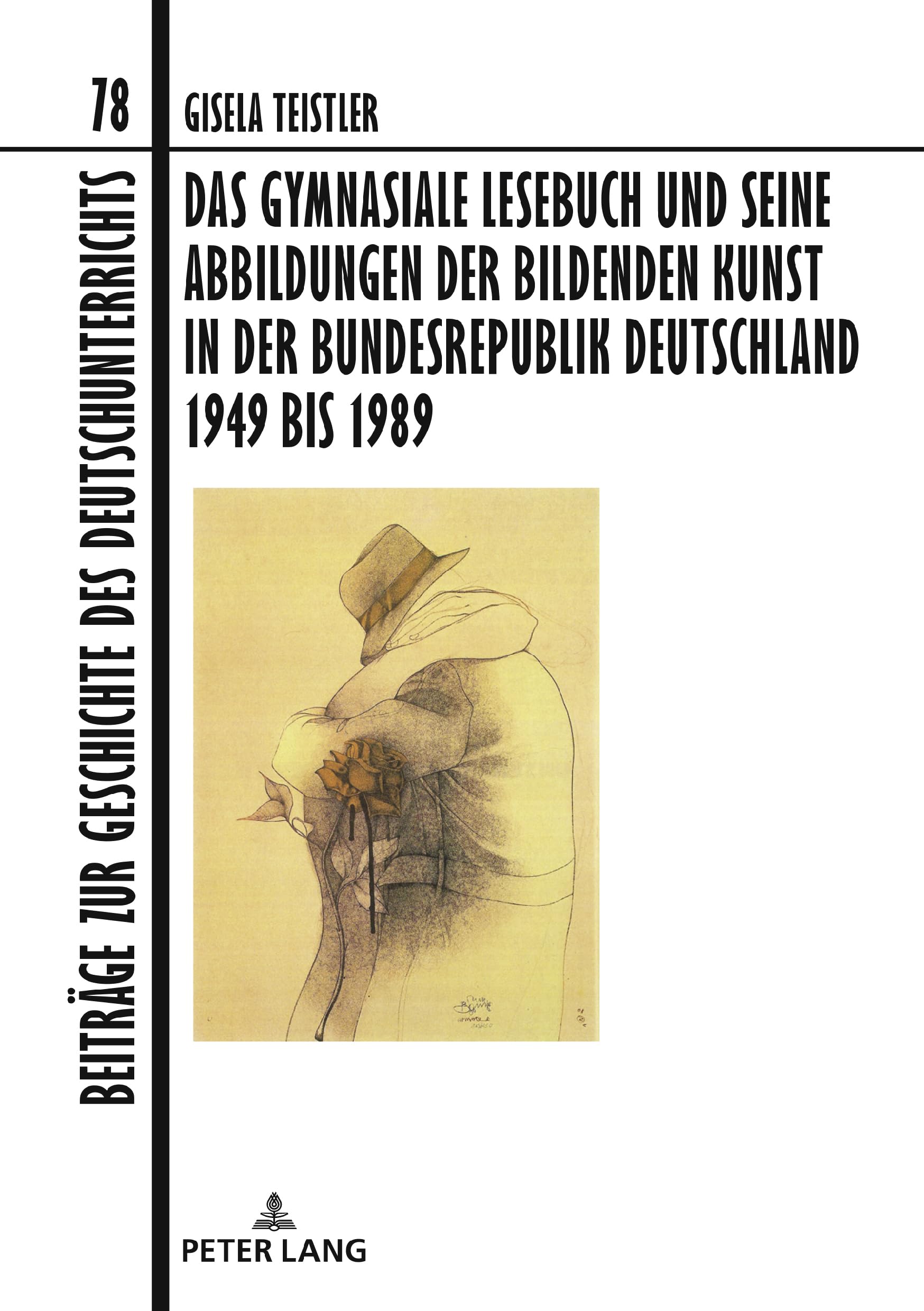 Das gymnasiale Lesebuch und seine Abbildungen der bildenden Kunst in der Bundesrepublik Deutschland 1949 bis 1989 (Beiträge zur Geschichte des Deutschunterrichts, Band 78) Contemporary literature Books
