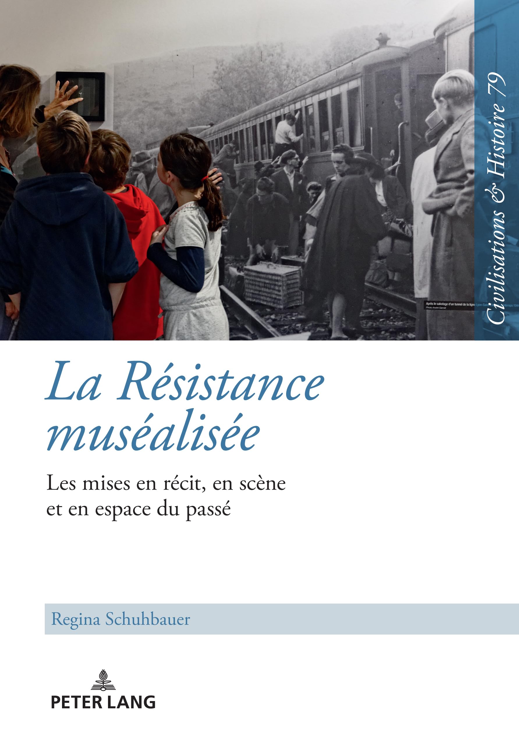 La Résistance muséalisée: Les mises en récit, en scène et en espace du passé (Zivilisationen und Geschichte / Civilizations and History / Civilisations et Histoire, Band 79) Social Sciences